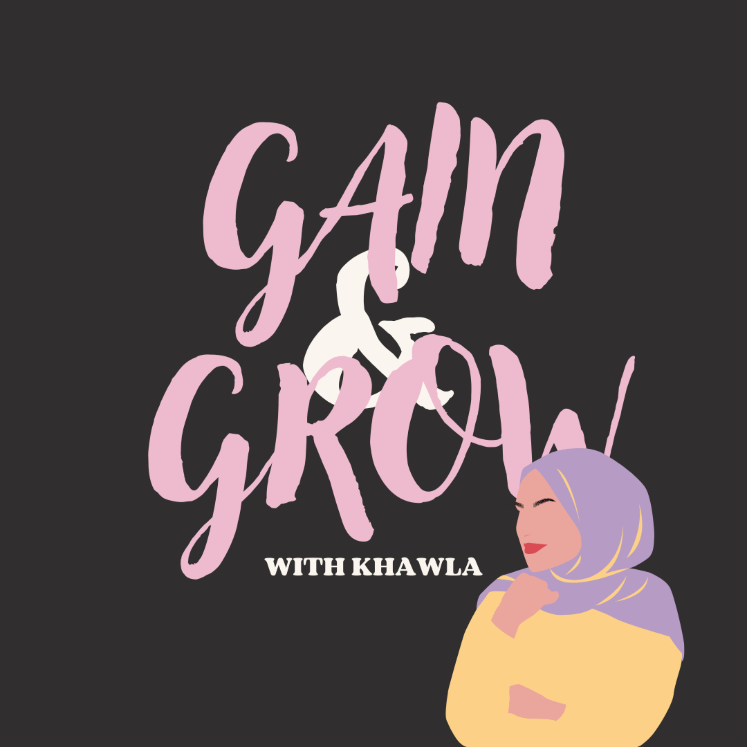 Gain and Grow with Khawla podcast artwork