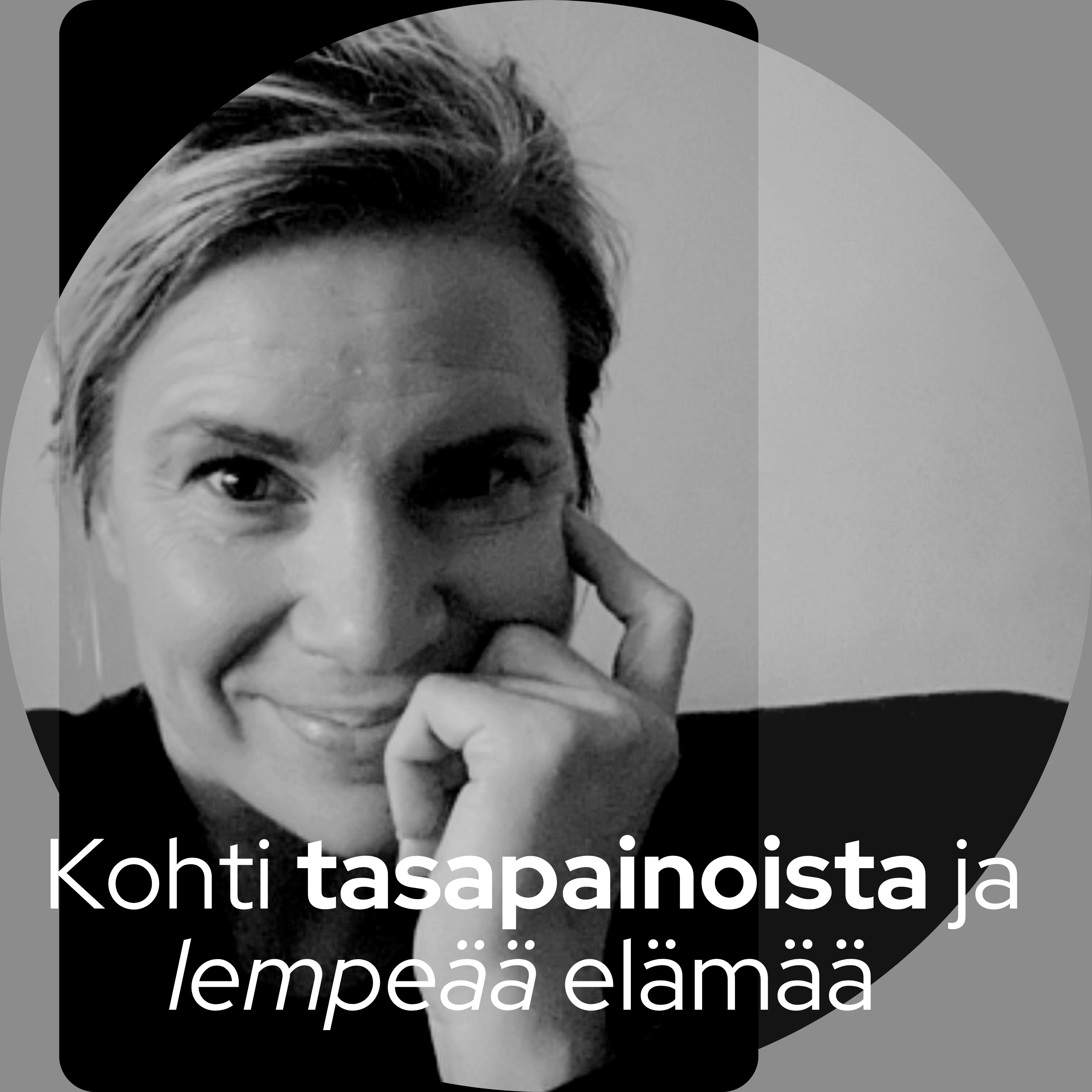 Kohti tasapainoista ja lempeää elämää podcast artwork
