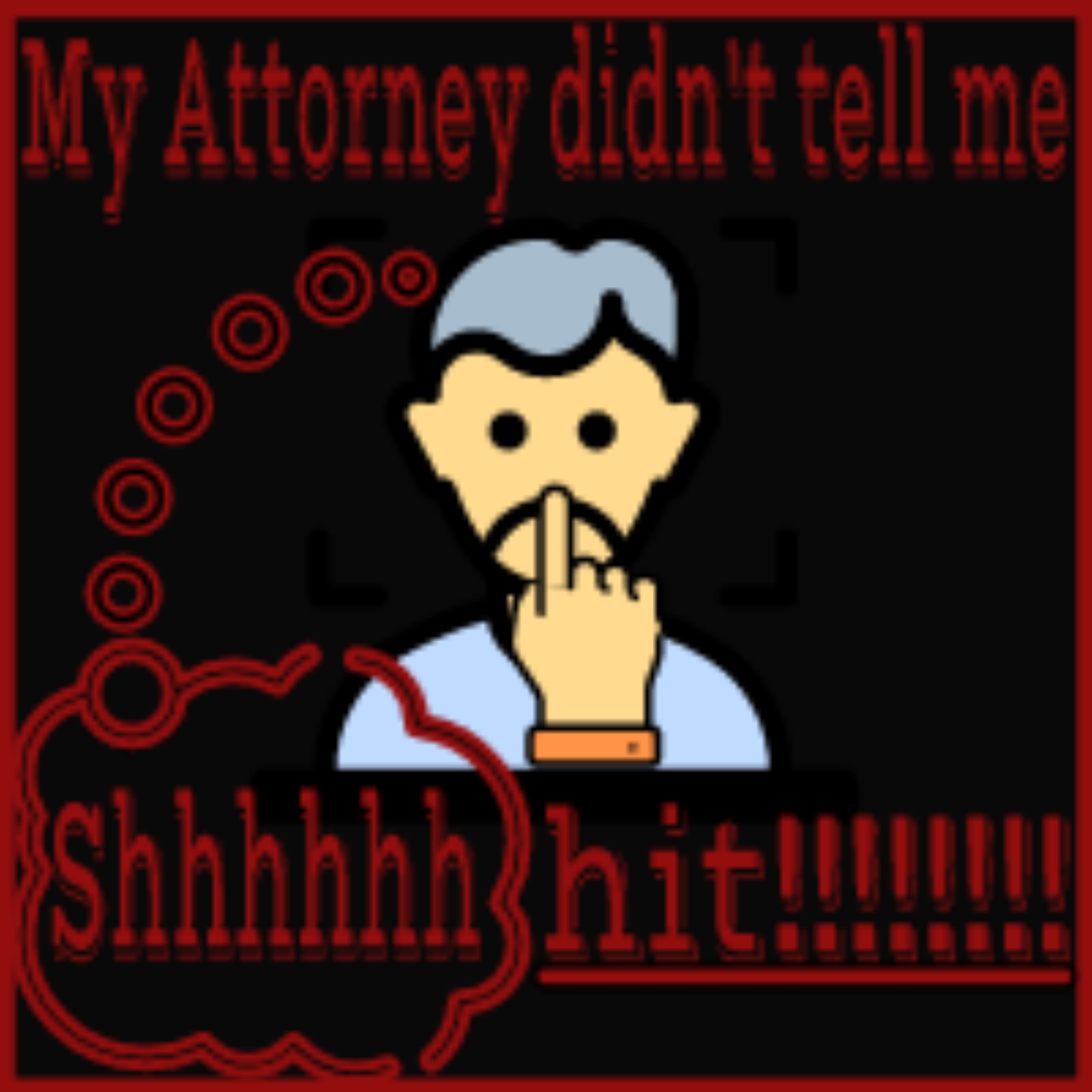 My Attorney didn't tell me shhh! podcast artwork