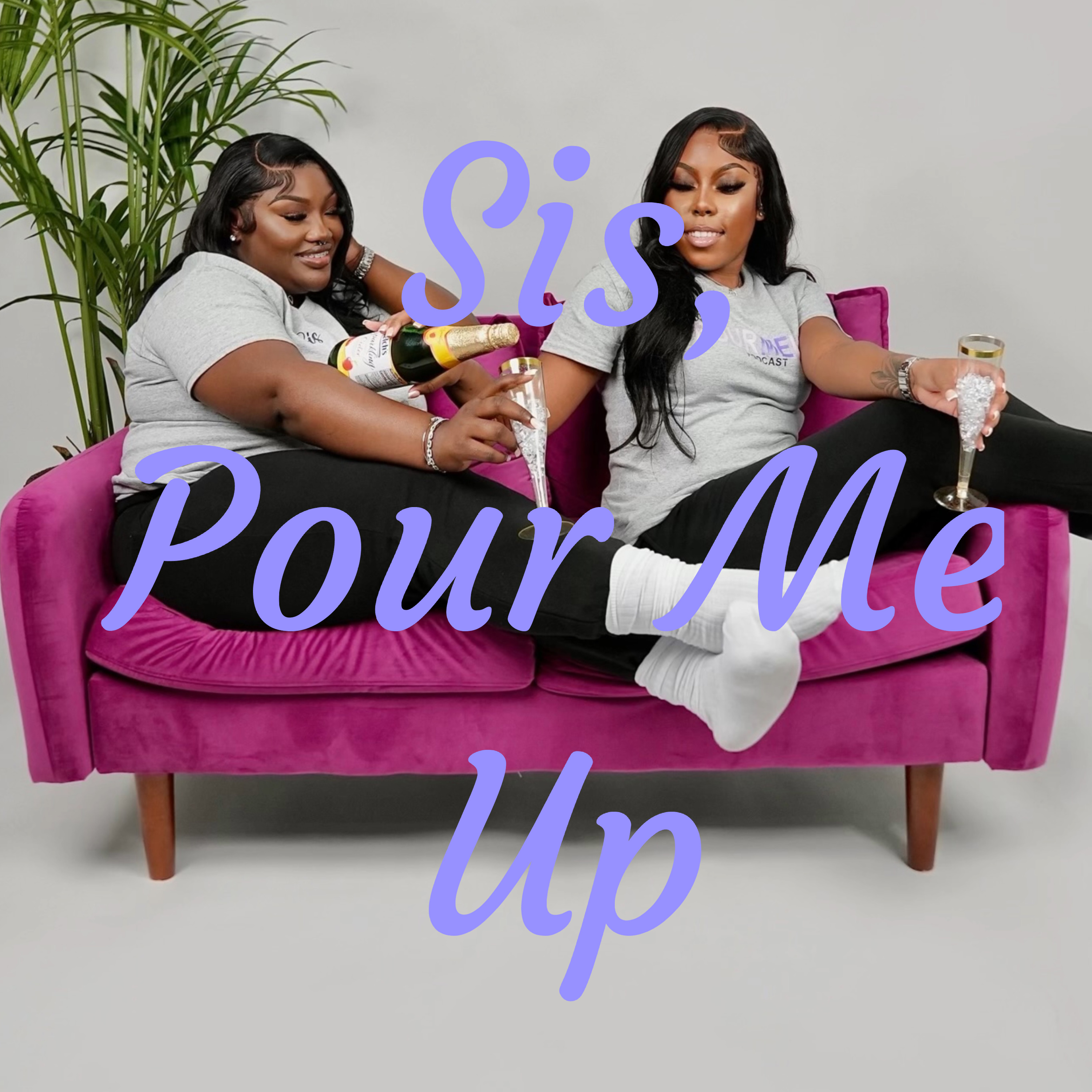 Sis, Pour Me Up podcast artwork