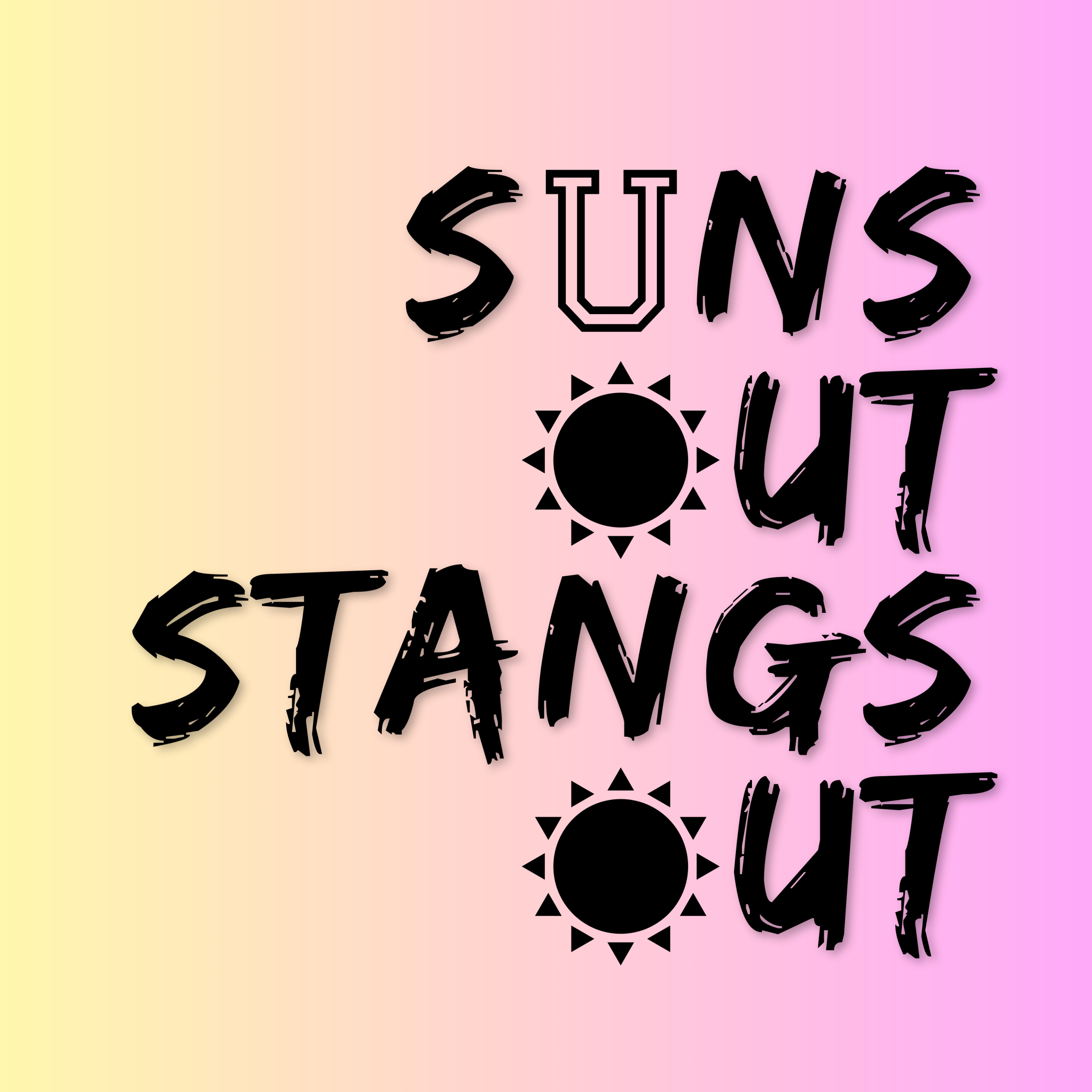 Suns Out, Stangs Out