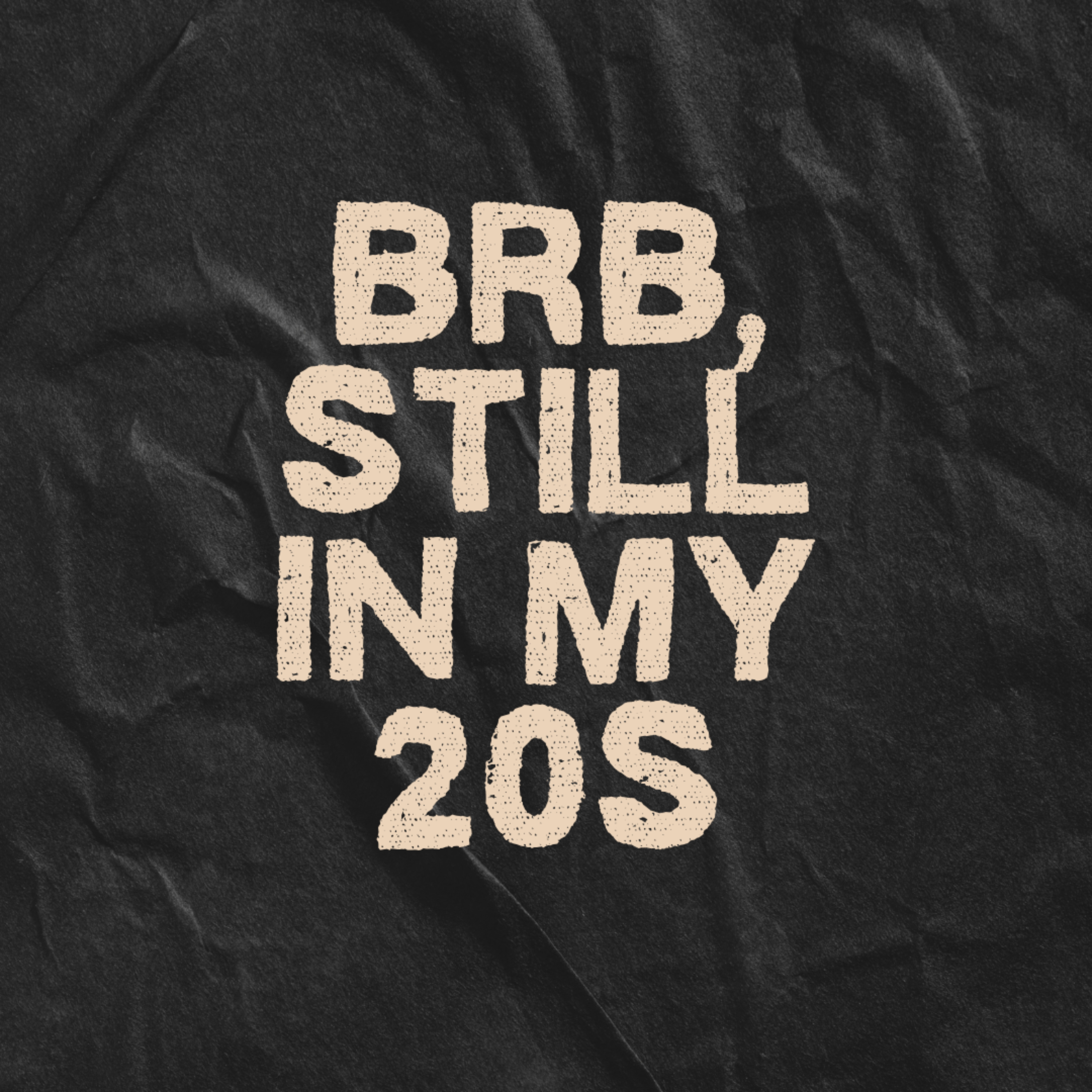 brb, still in my 20s podcast artwork
