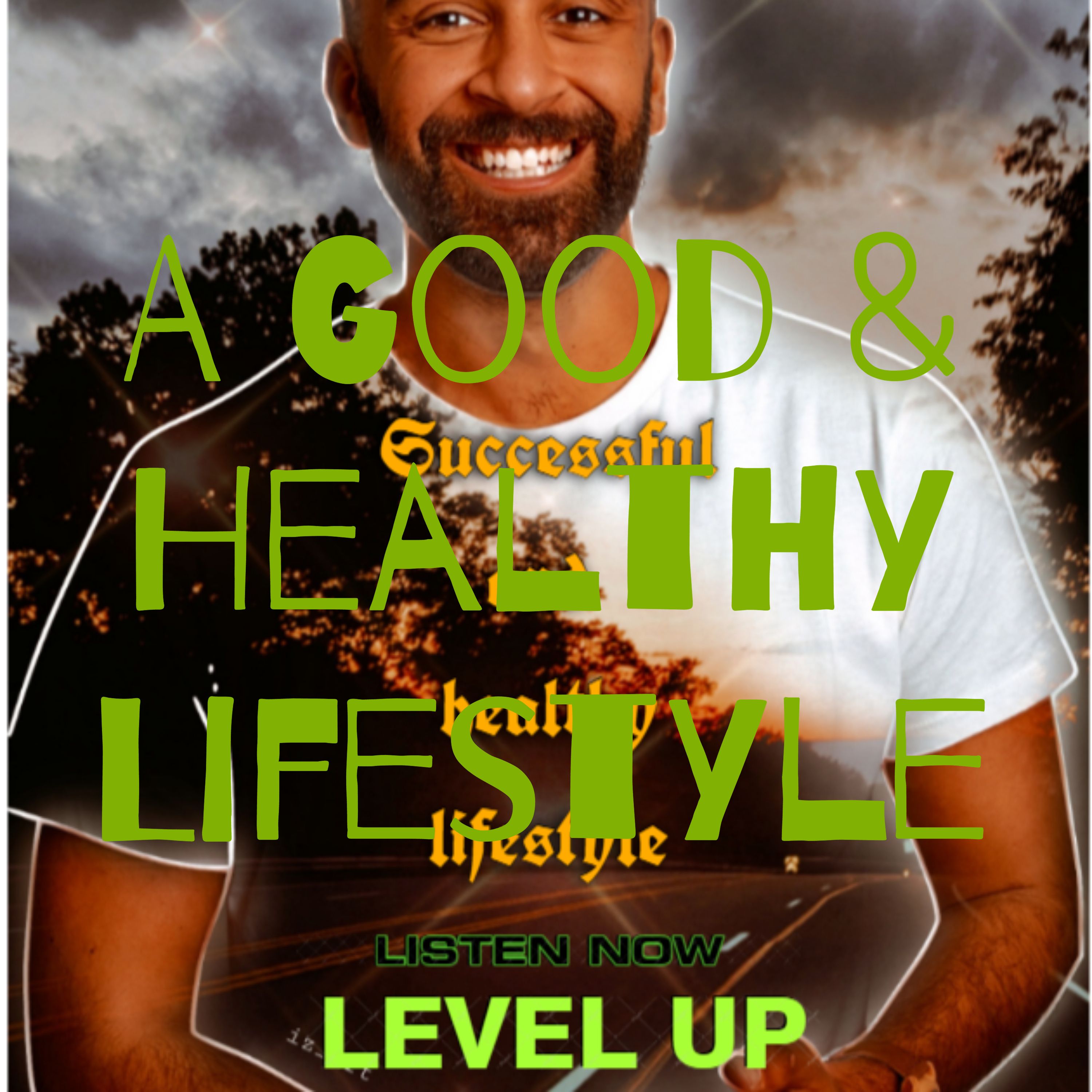A Good & Healthy Lifestyle - Level Up podcast artwork