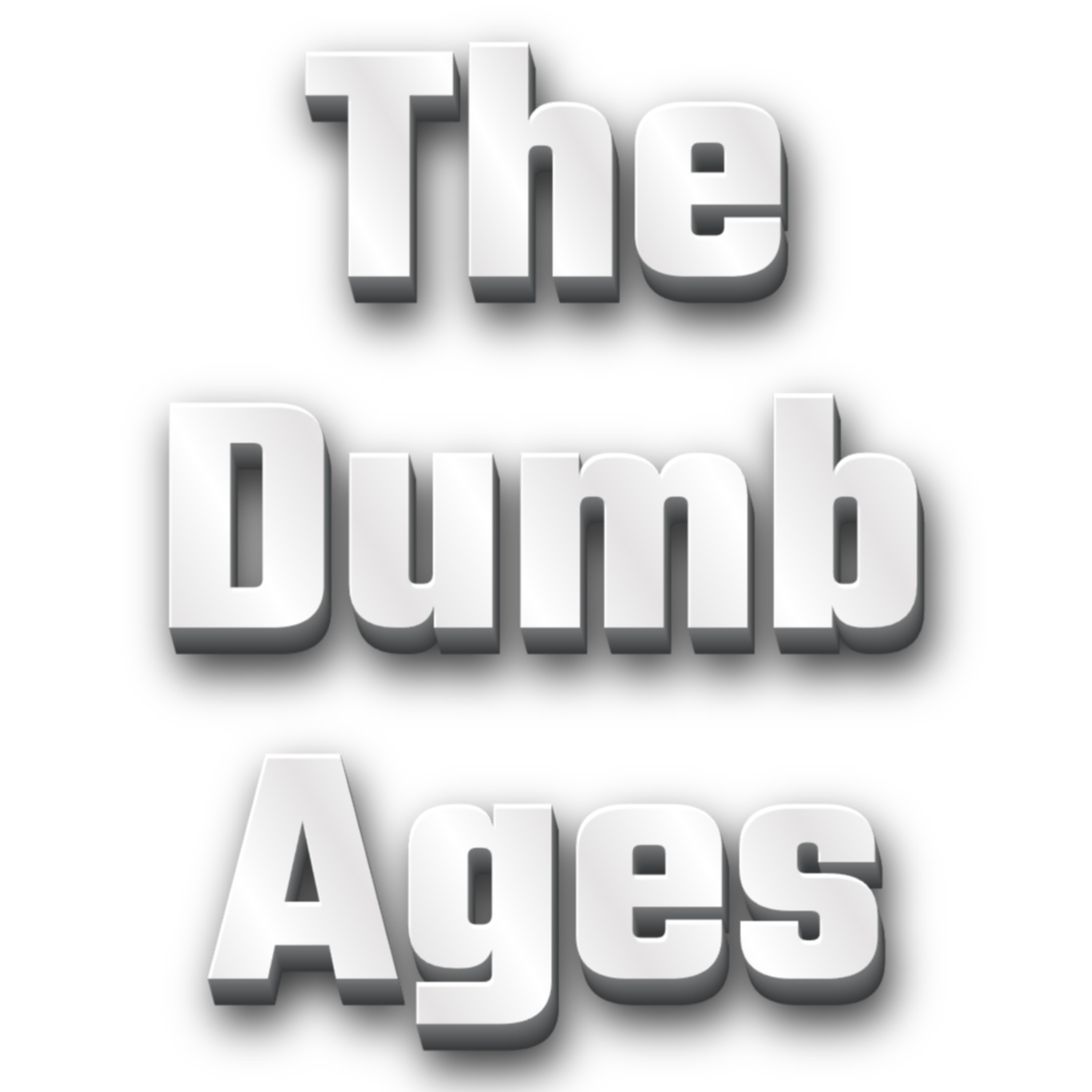 The Dumb Ages