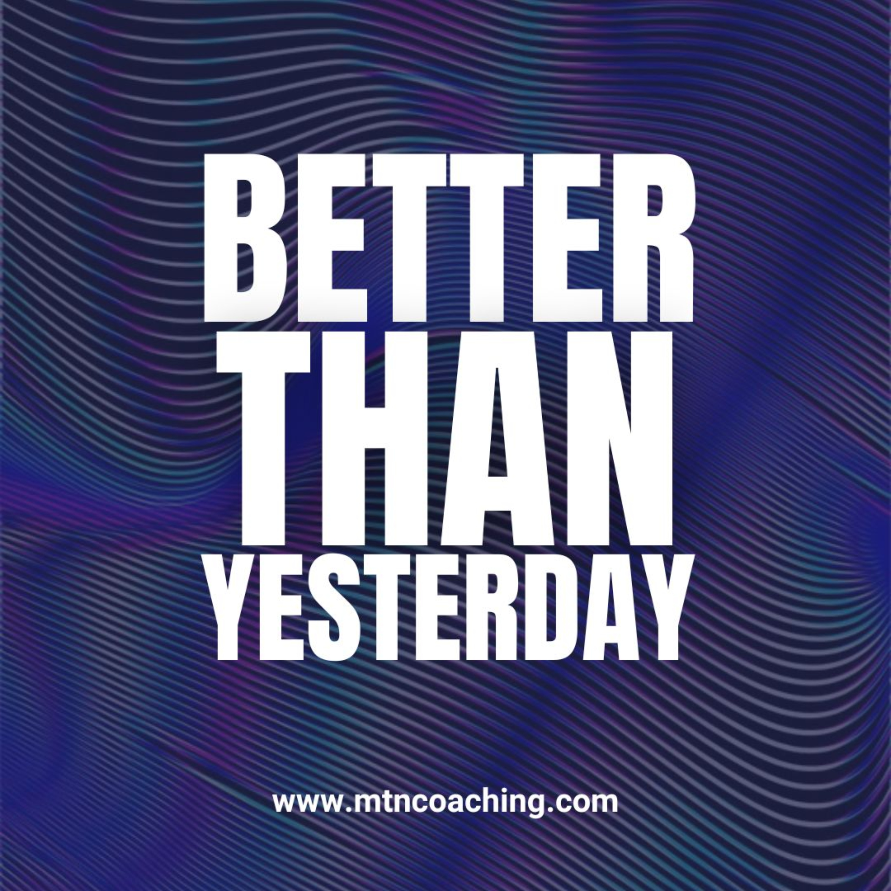 MTN Coaching - Better Than Yesterday