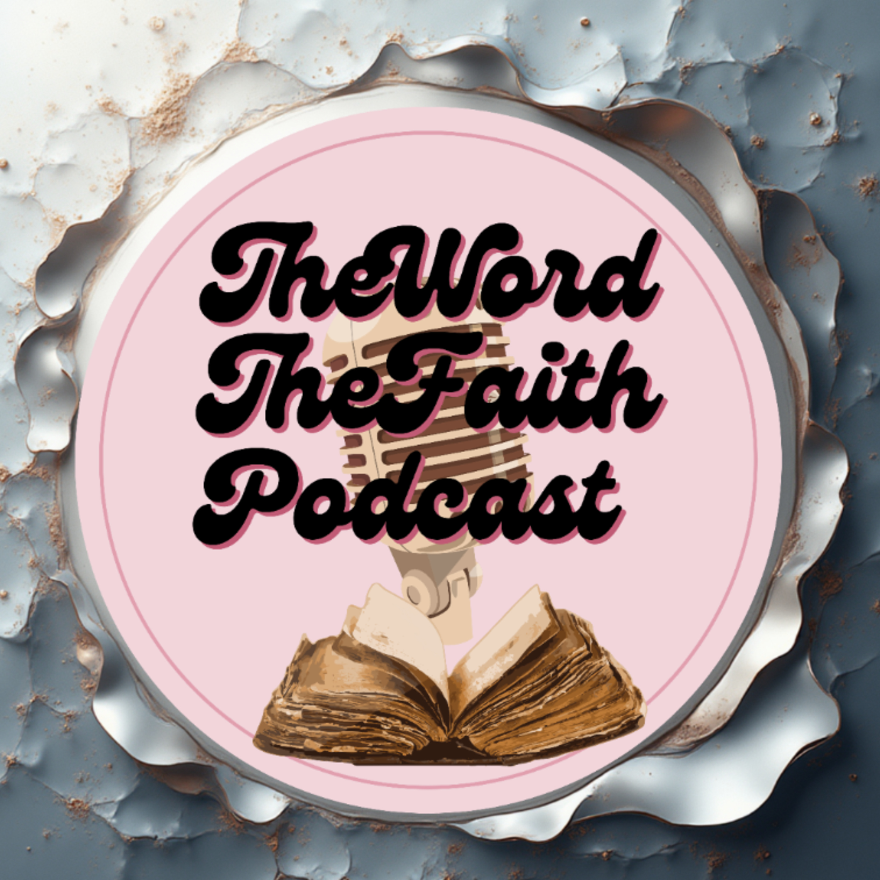 The Word The Faith Podcast podcast artwork