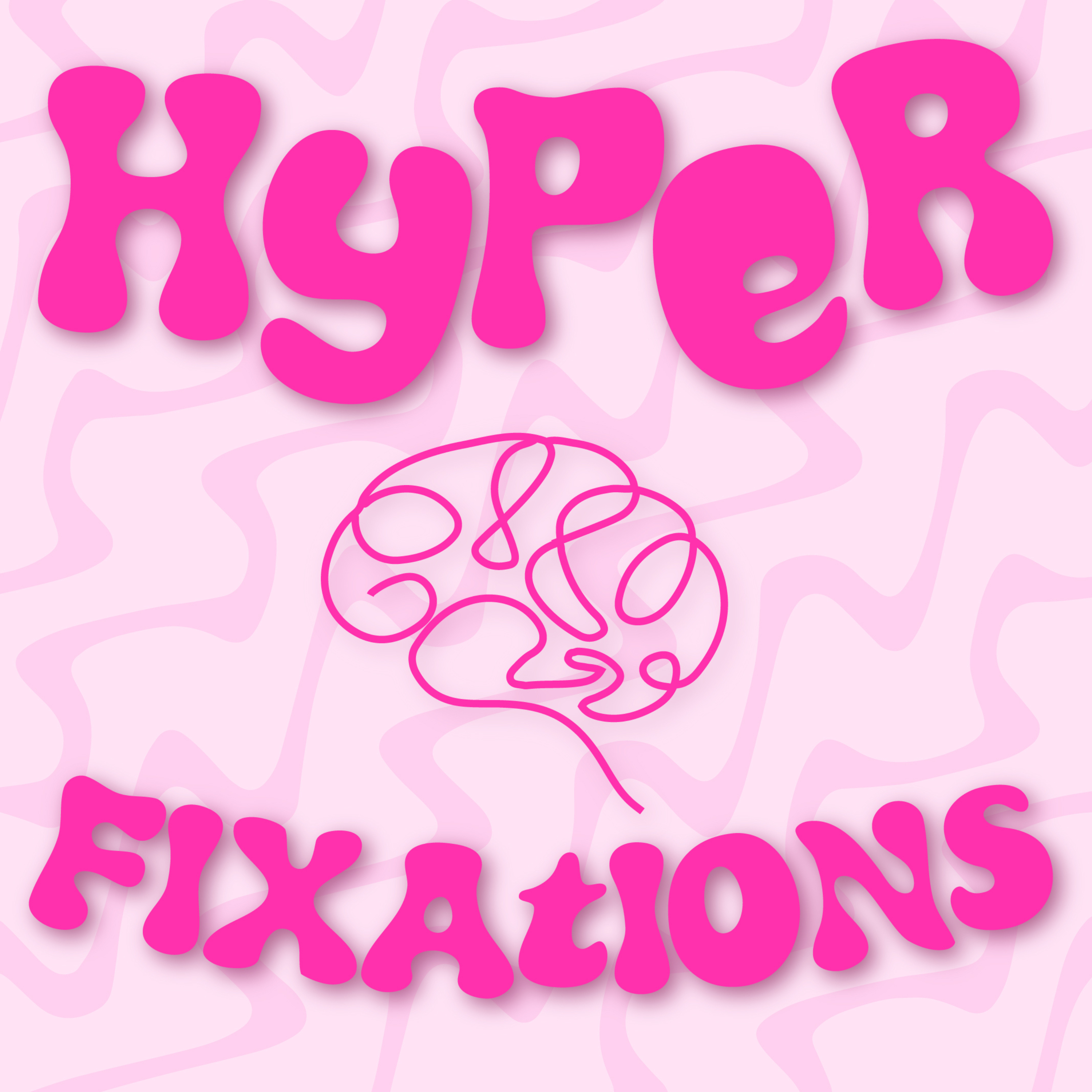 Hyperfixations