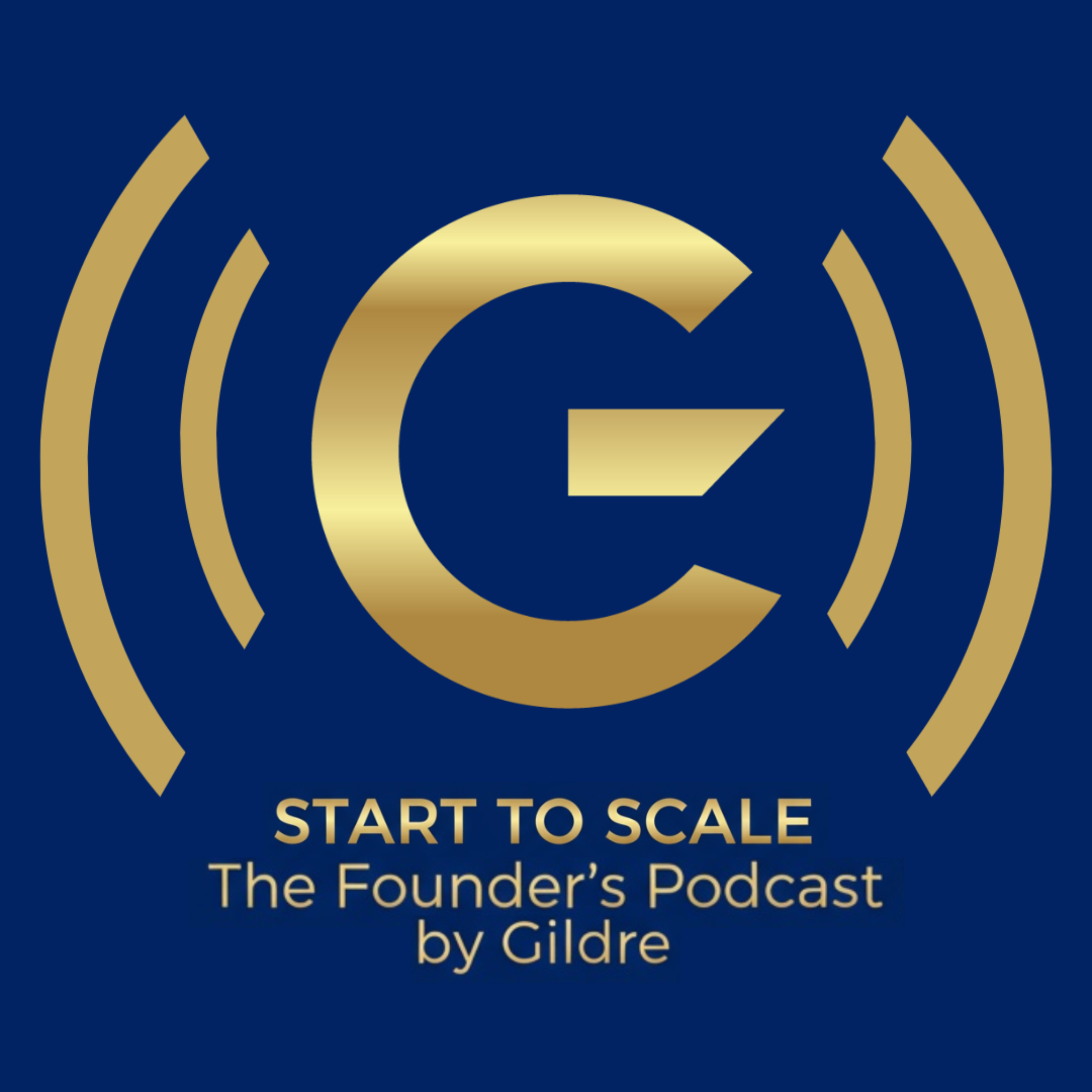 Start to Scale: The Founder\'s Podcast by Gildre