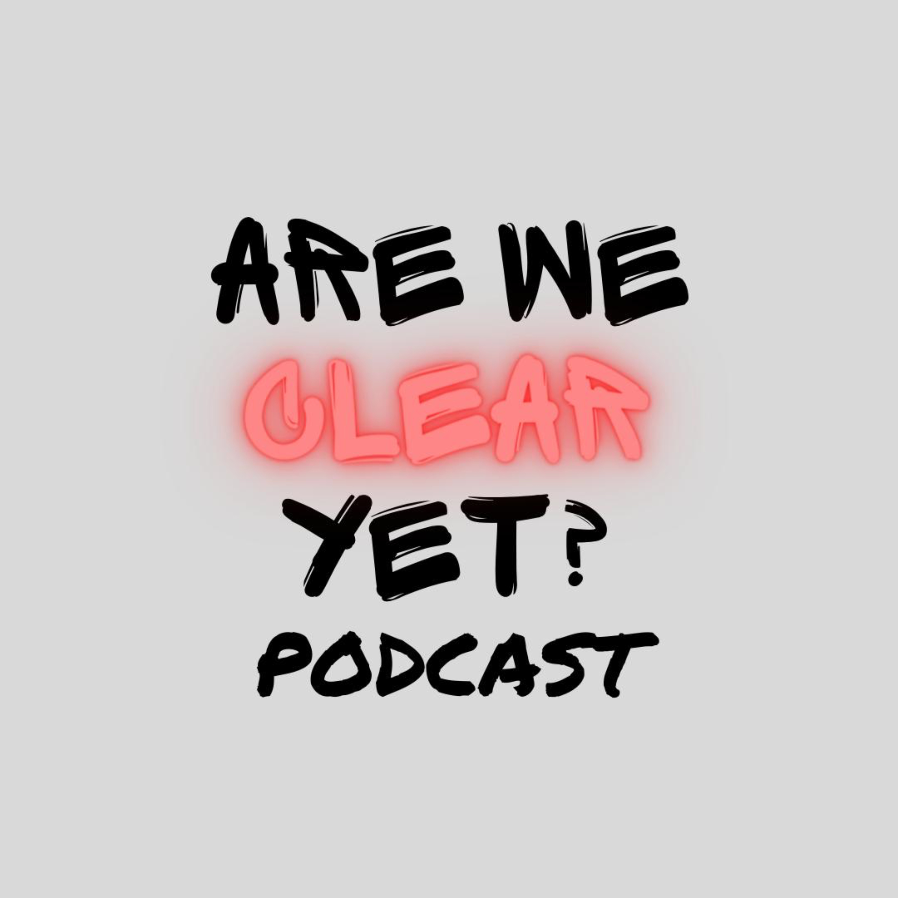 Are We Clear Yet?