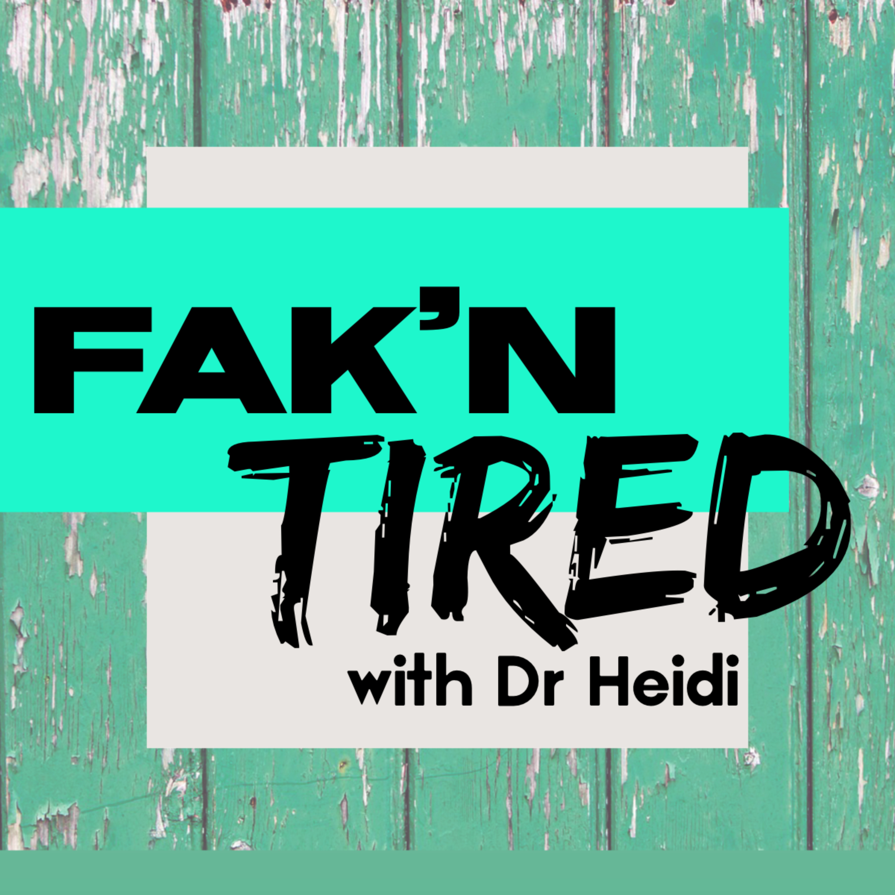 Fak'n Tired with Dr Heidi podcast artwork