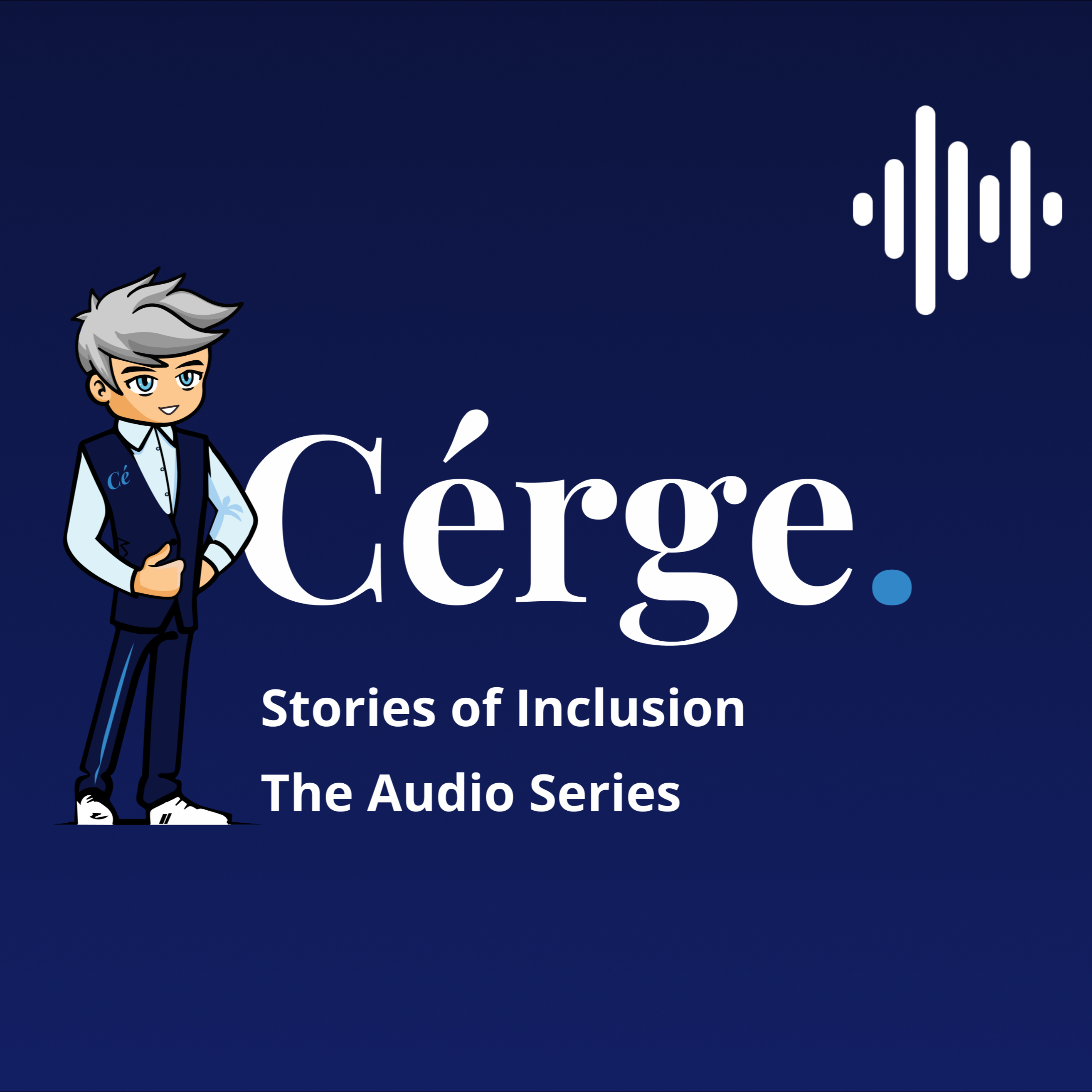 Cérge Stories of Inclusion Audio Series