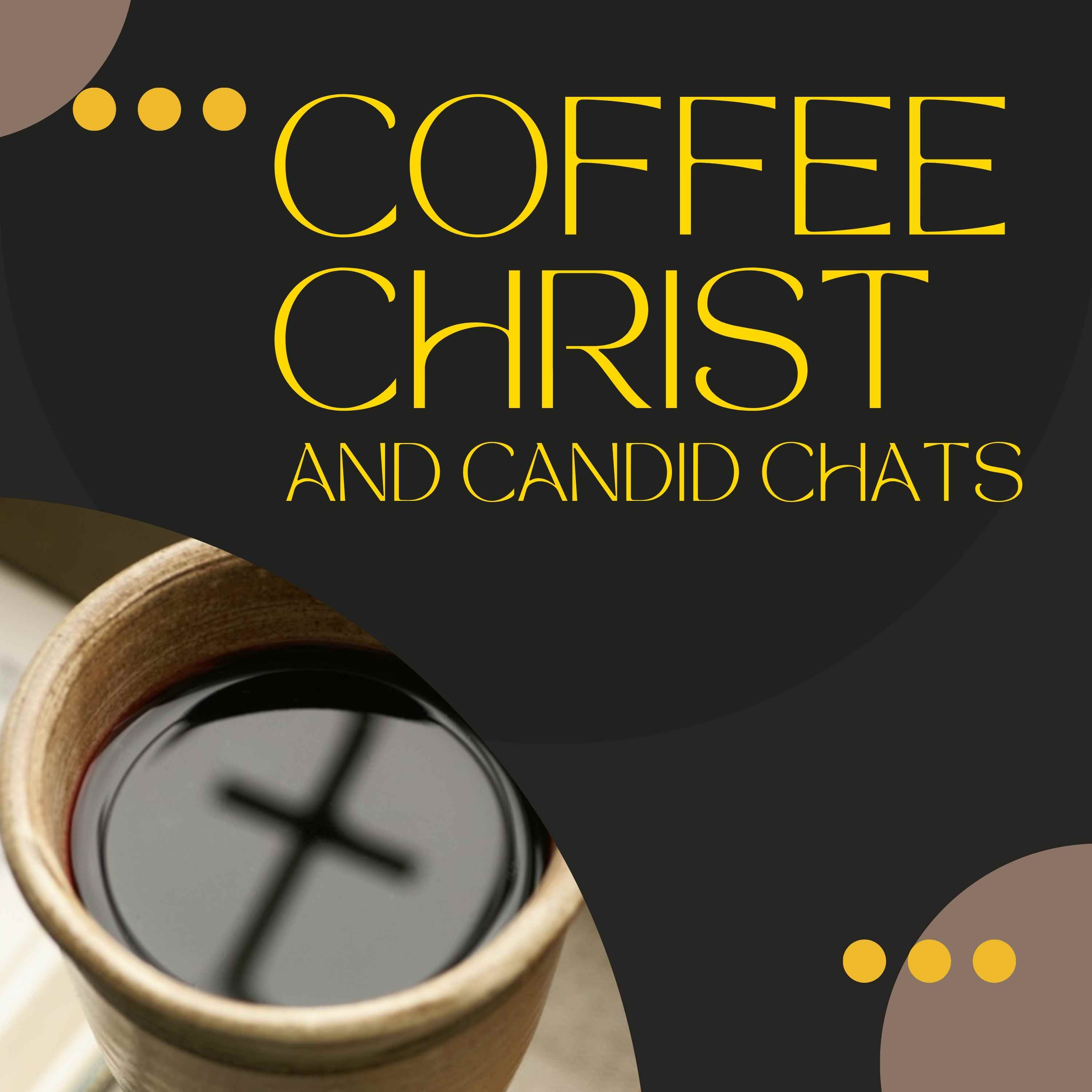 Coffee, Christ, and Candid Chats