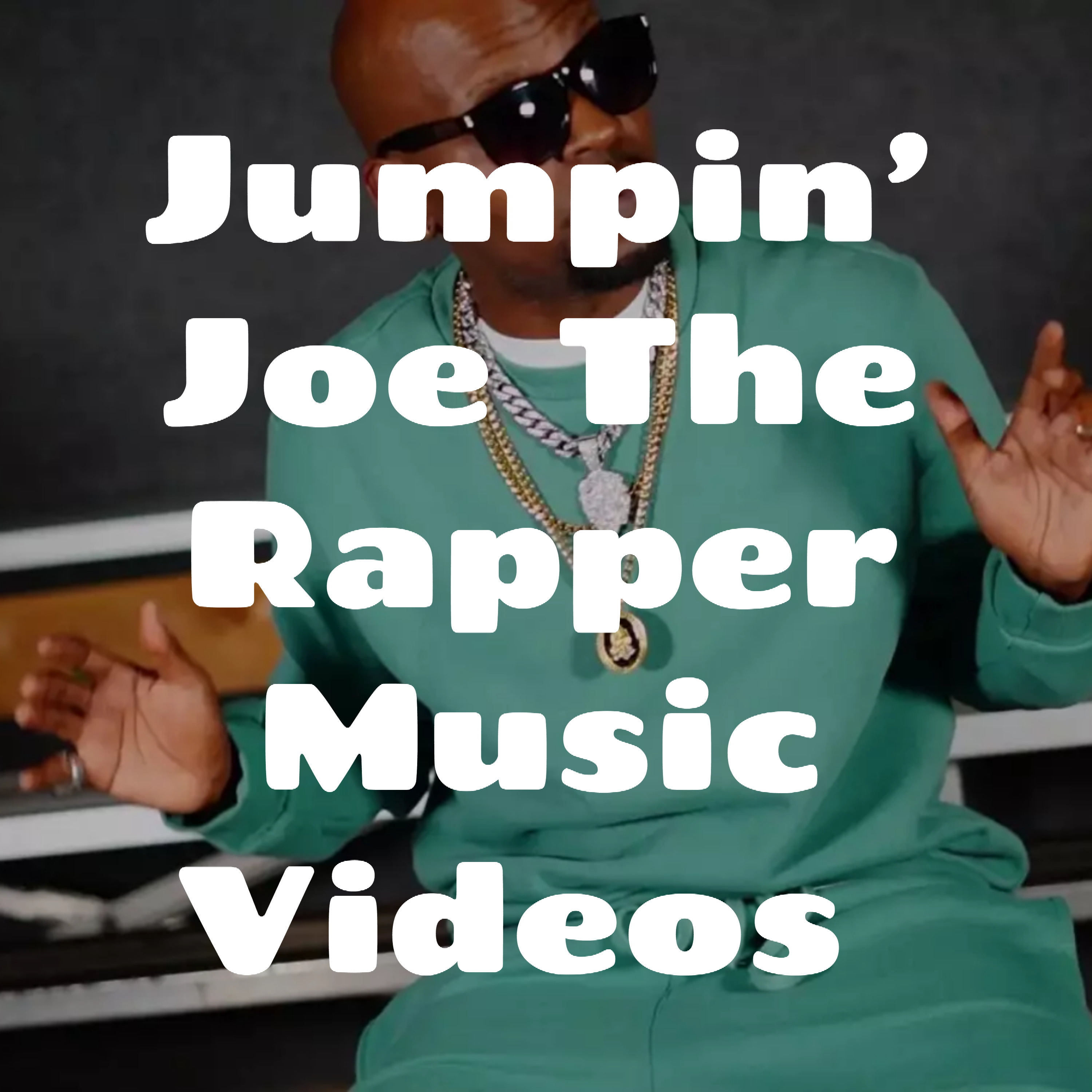 Jumpin' Joe The Rapper Music Videos 