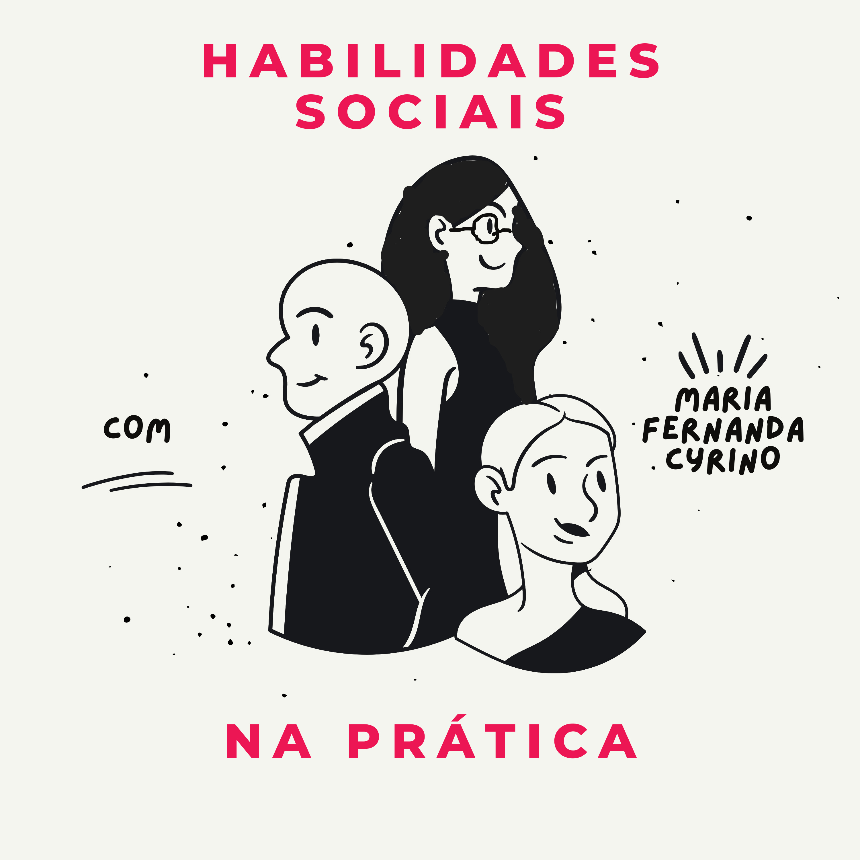 Habilidades Sociais na prática Com Maria Fernanda Cyrino 