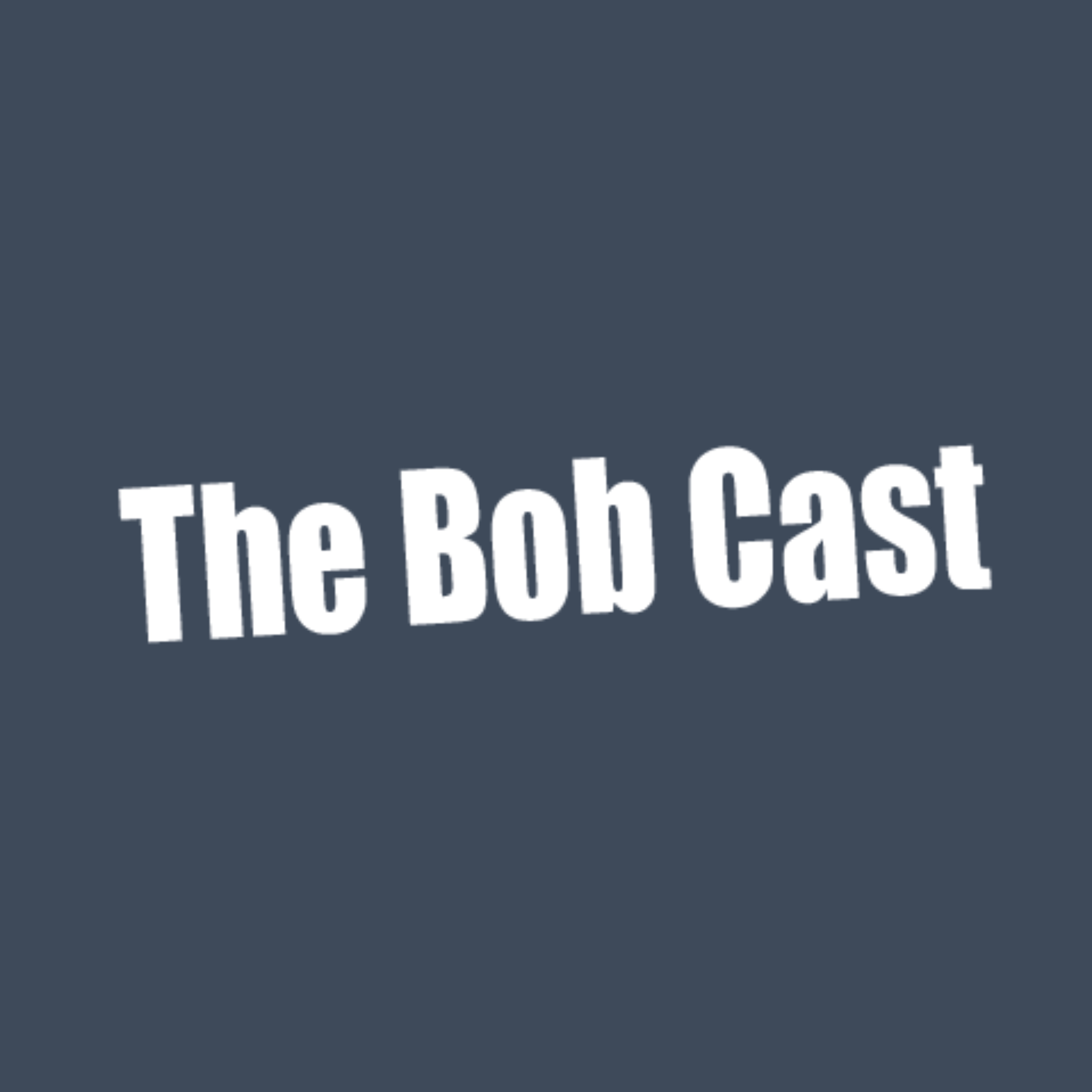 The Bob Cast