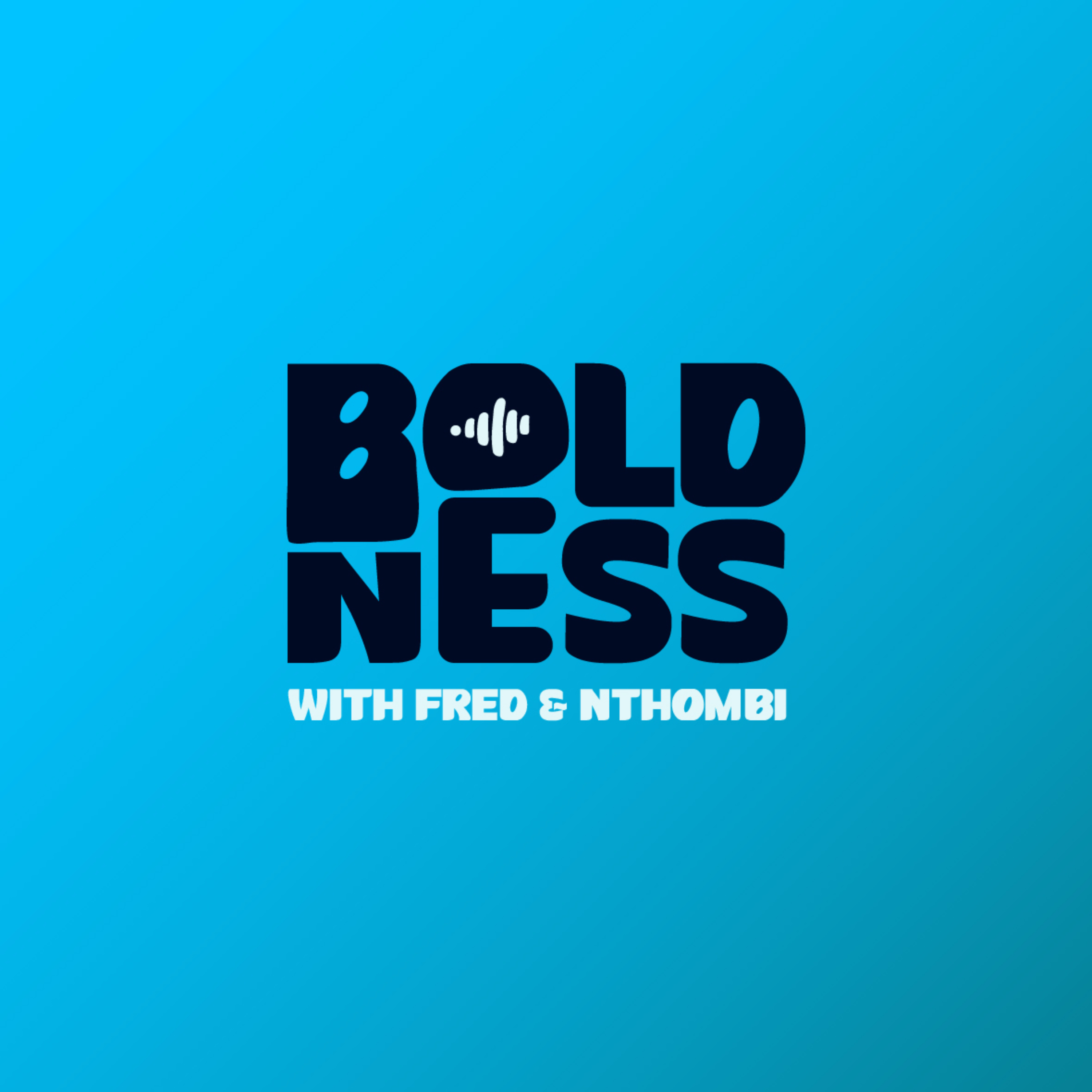 Boldness With Fred & Nthombi podcast artwork