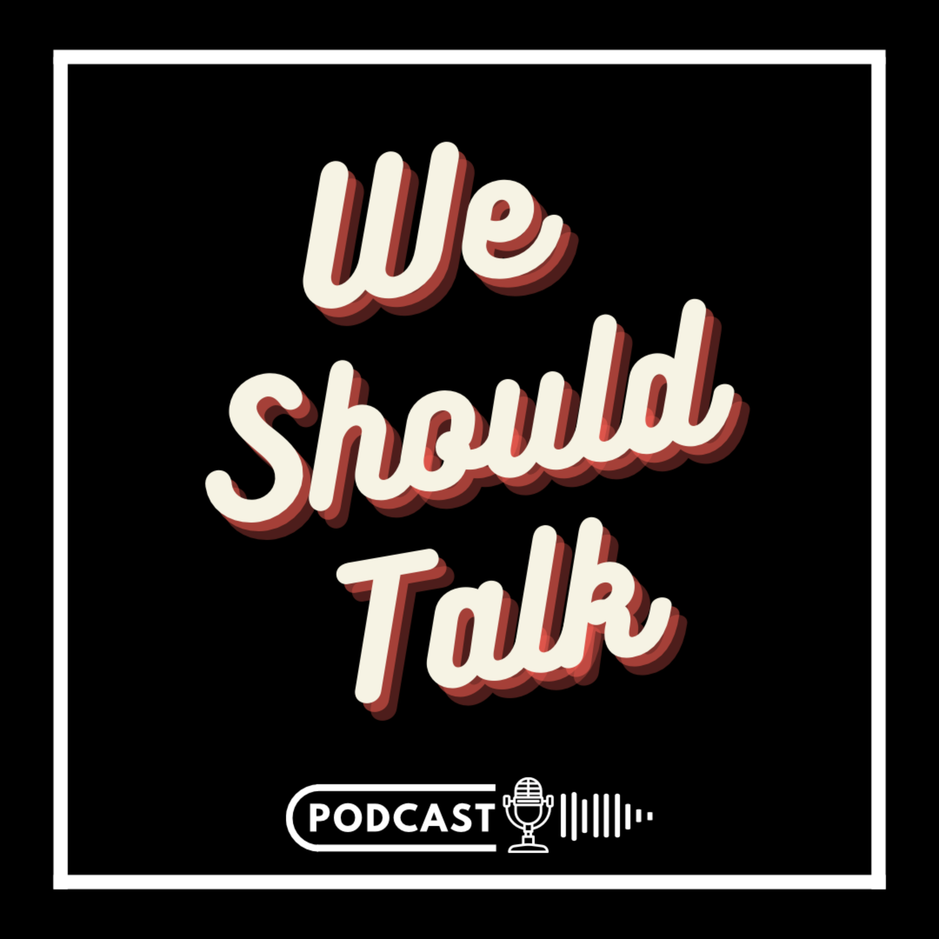 We Should Talk Podcast