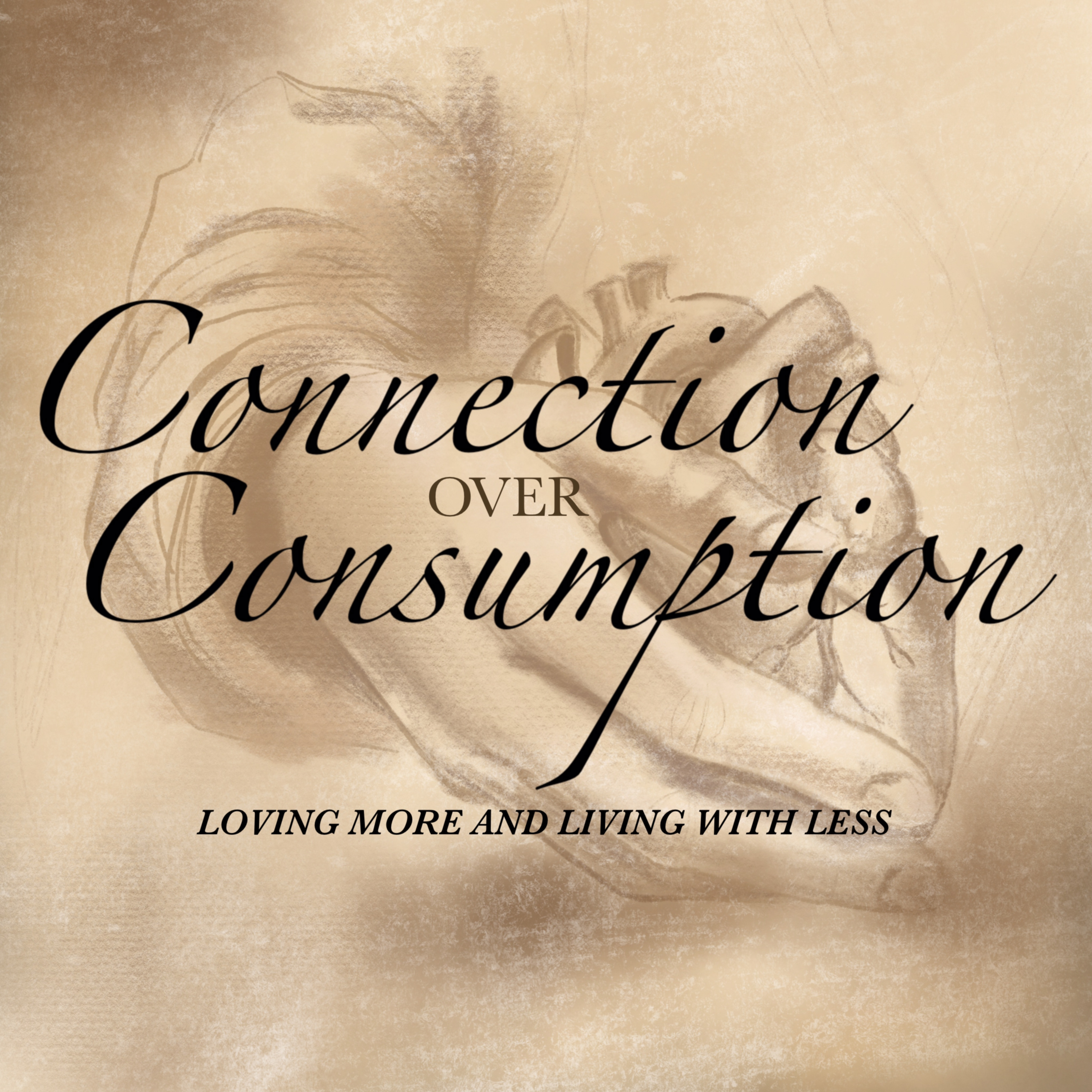Connection Over Consumption - Loving more and living with less podcast artwork