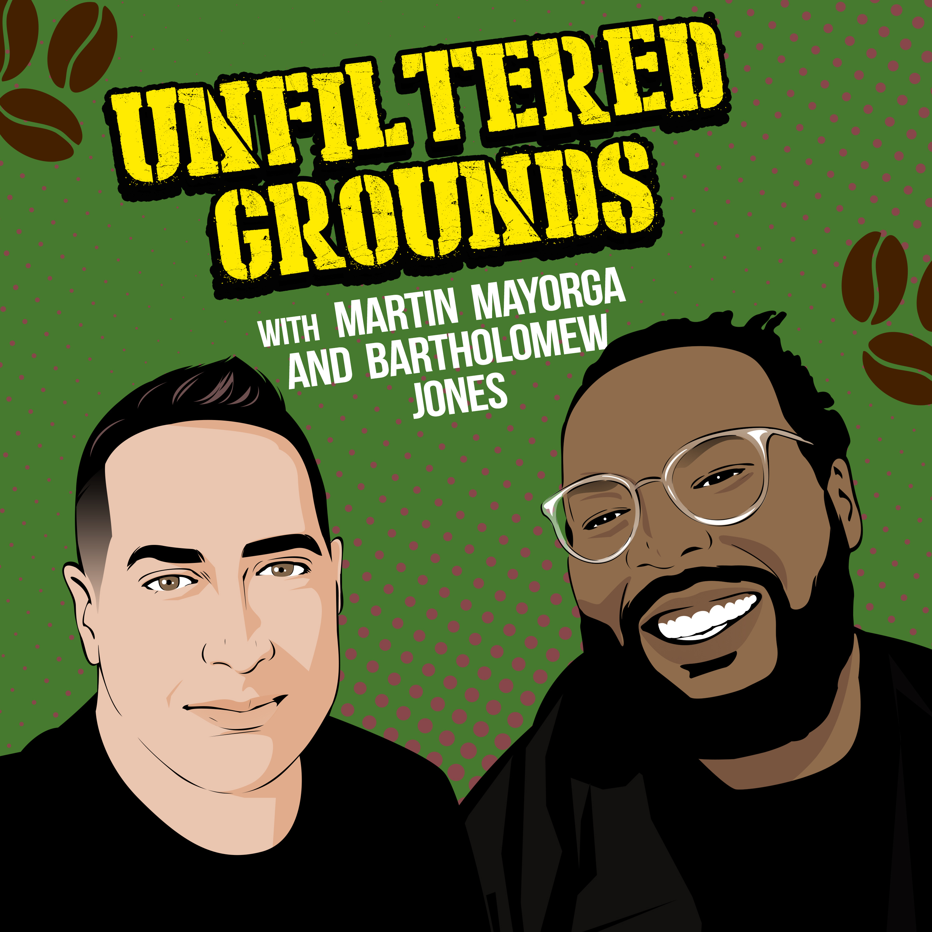 Unfiltered Grounds: conversations with Martin Mayorga and Bartholomew Jones podcast artwork