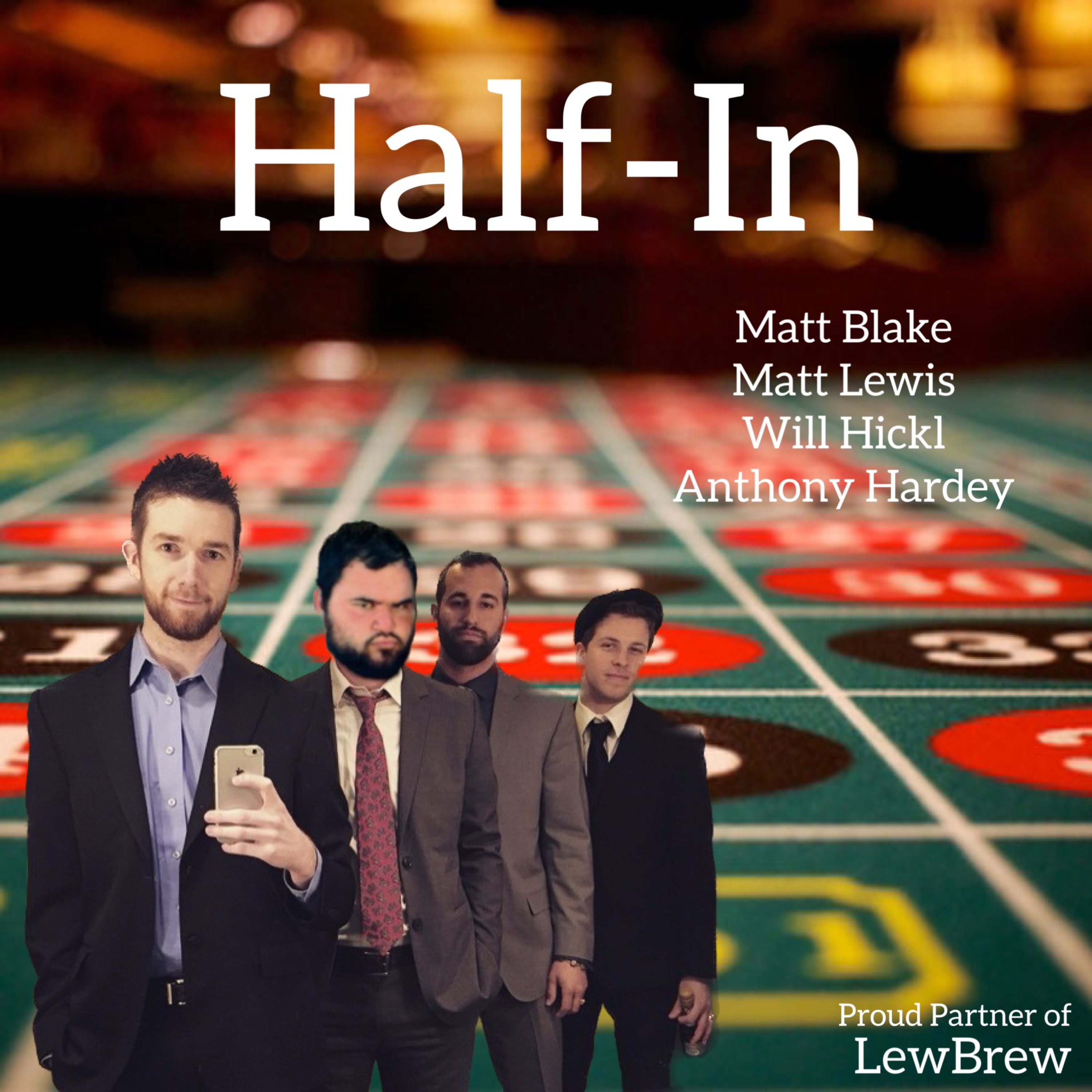Half-In with Matthew, Anthony, Matt and Will podcast artwork