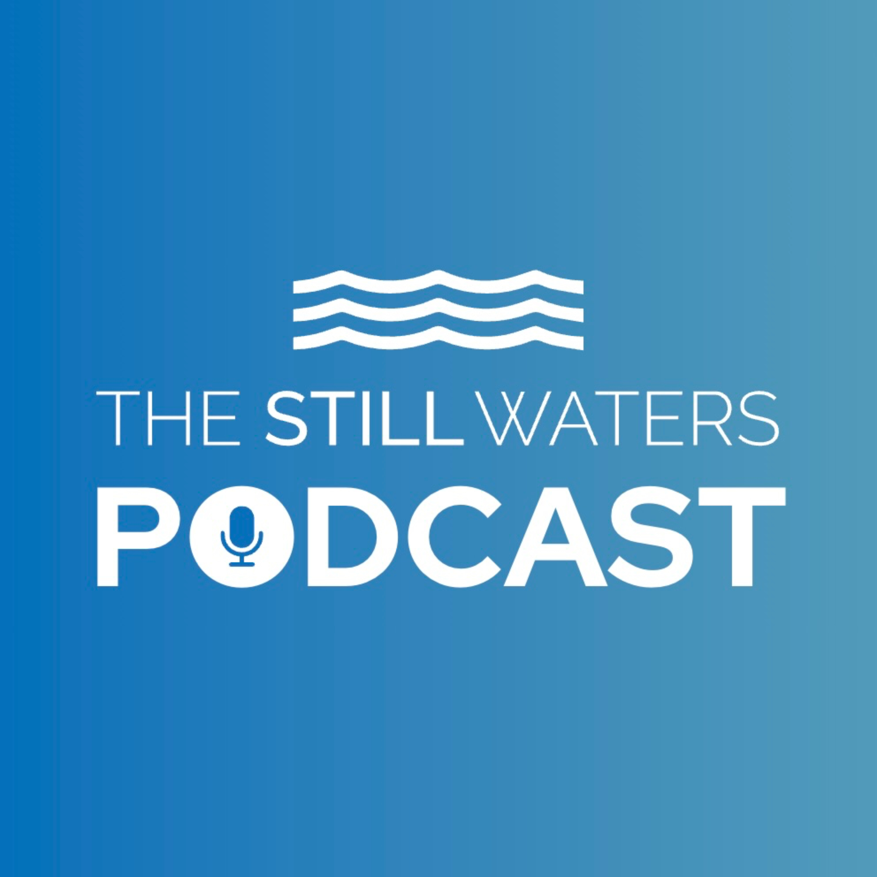 The Still Waters Podcast