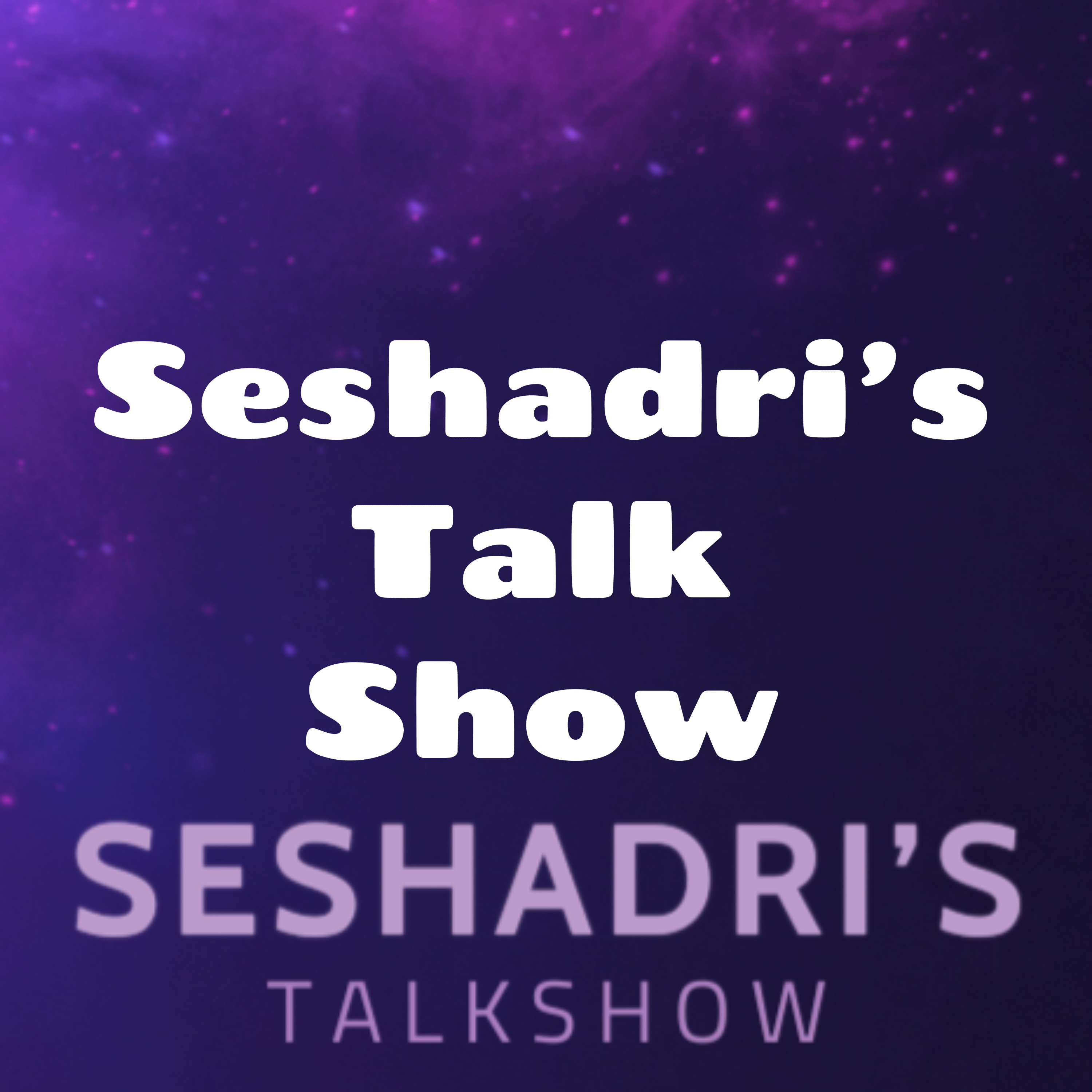 Seshadri\'s Talk Show