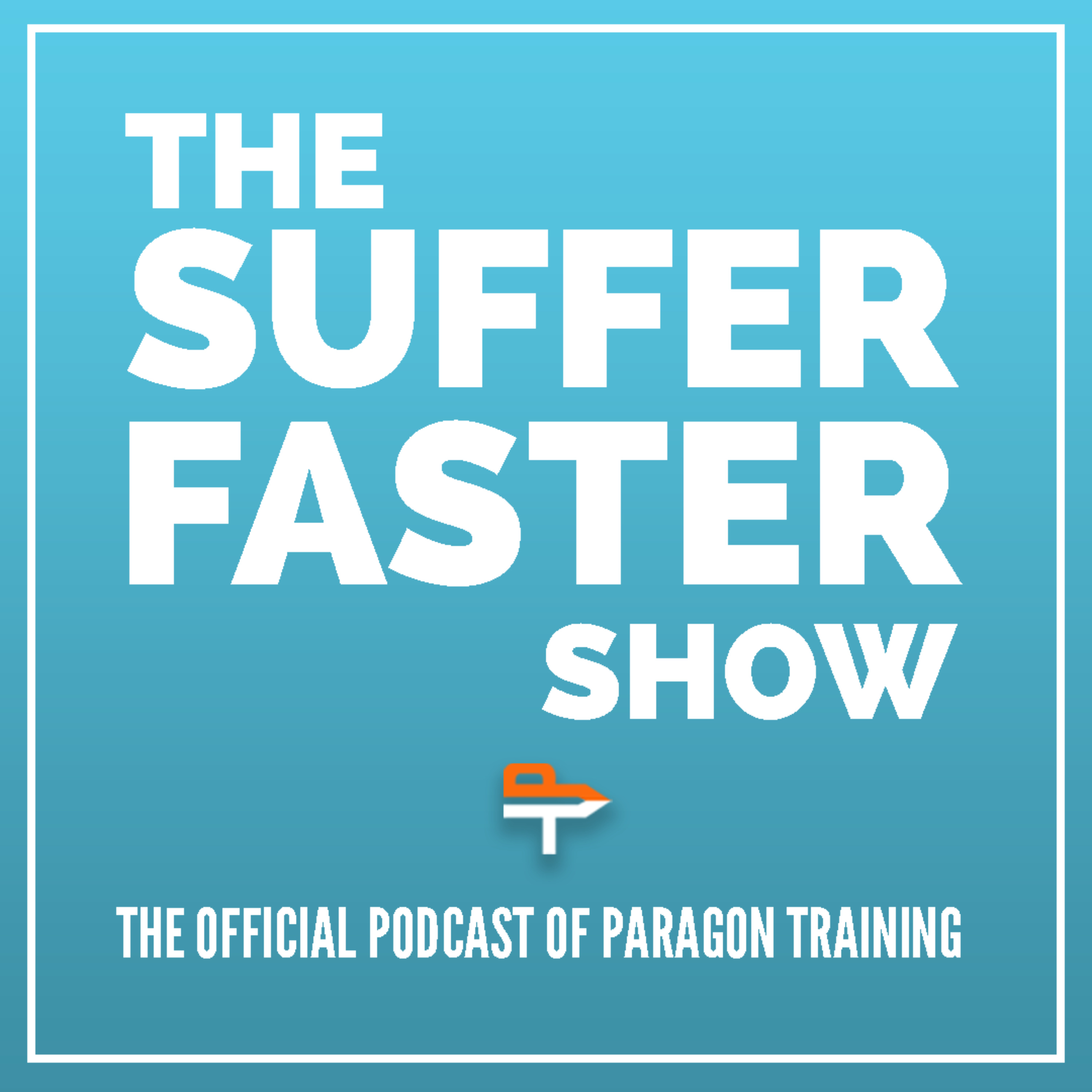 The Suffer Faster Show by Paragon Training