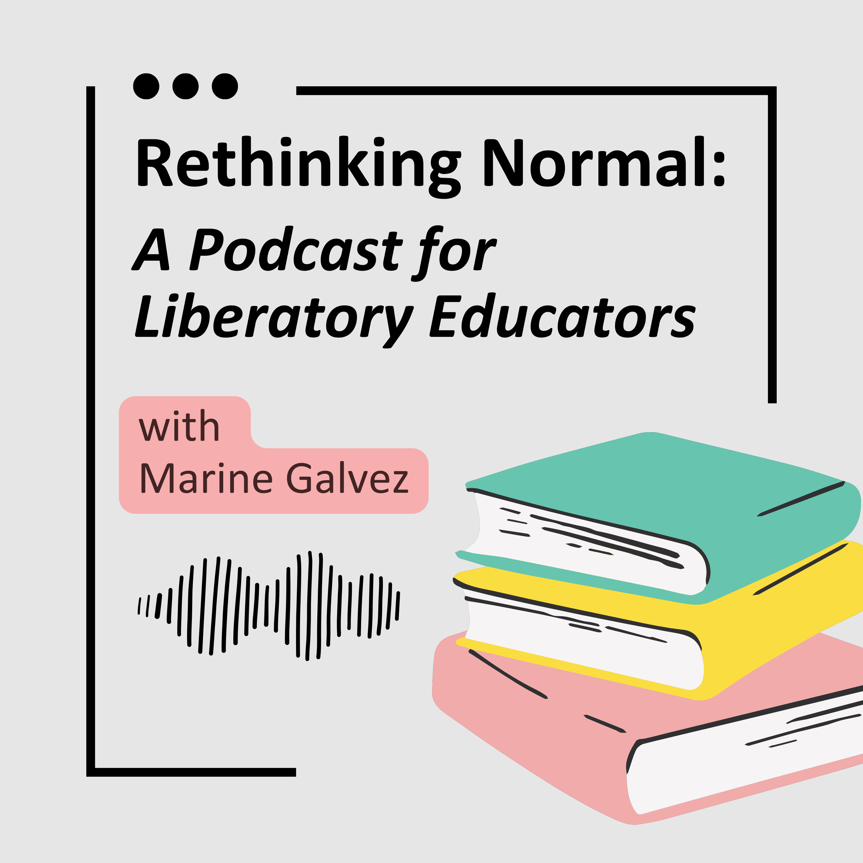 Rethinking Normal: A Podcast for Liberatory Educators
