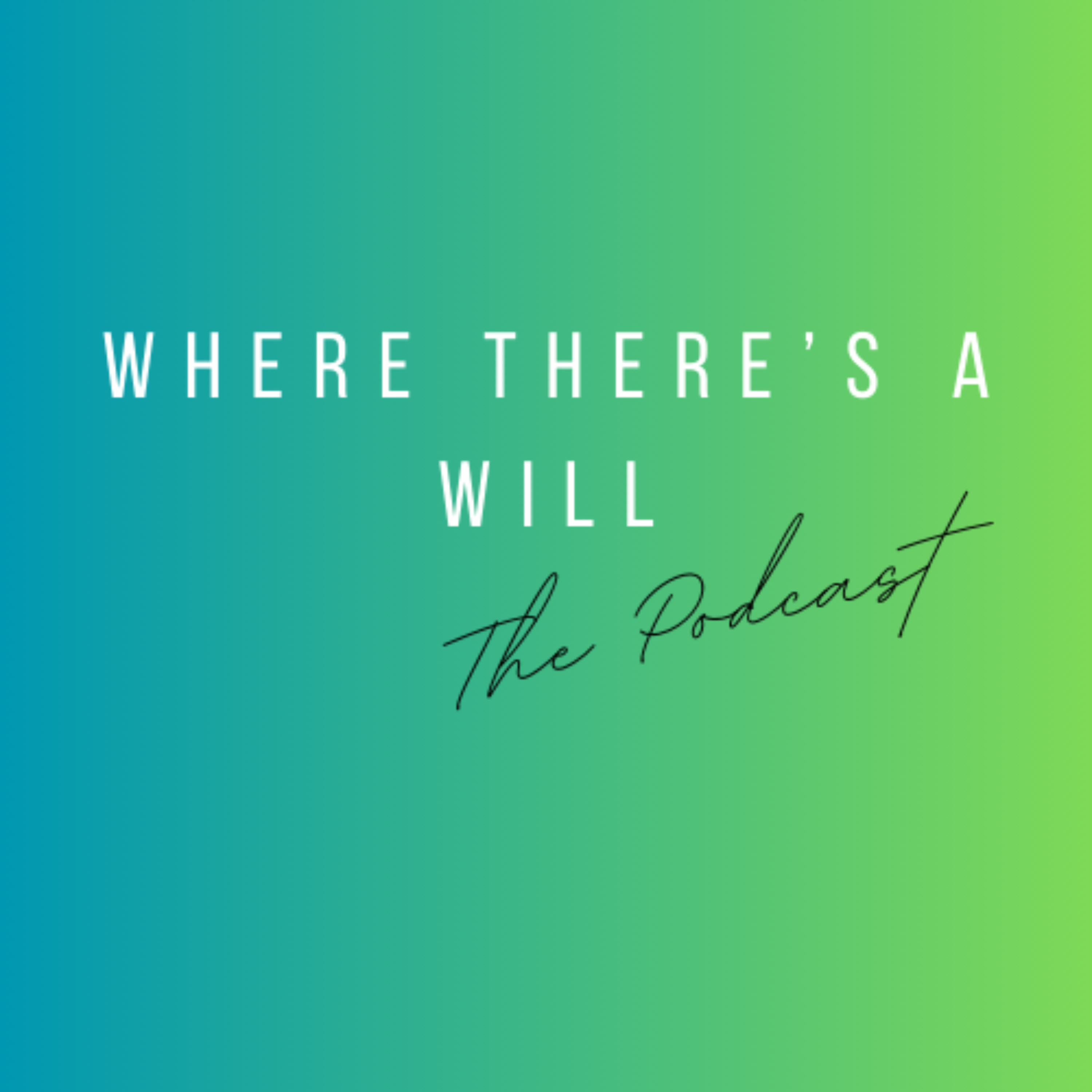 Where There's A Will Podcast podcast artwork