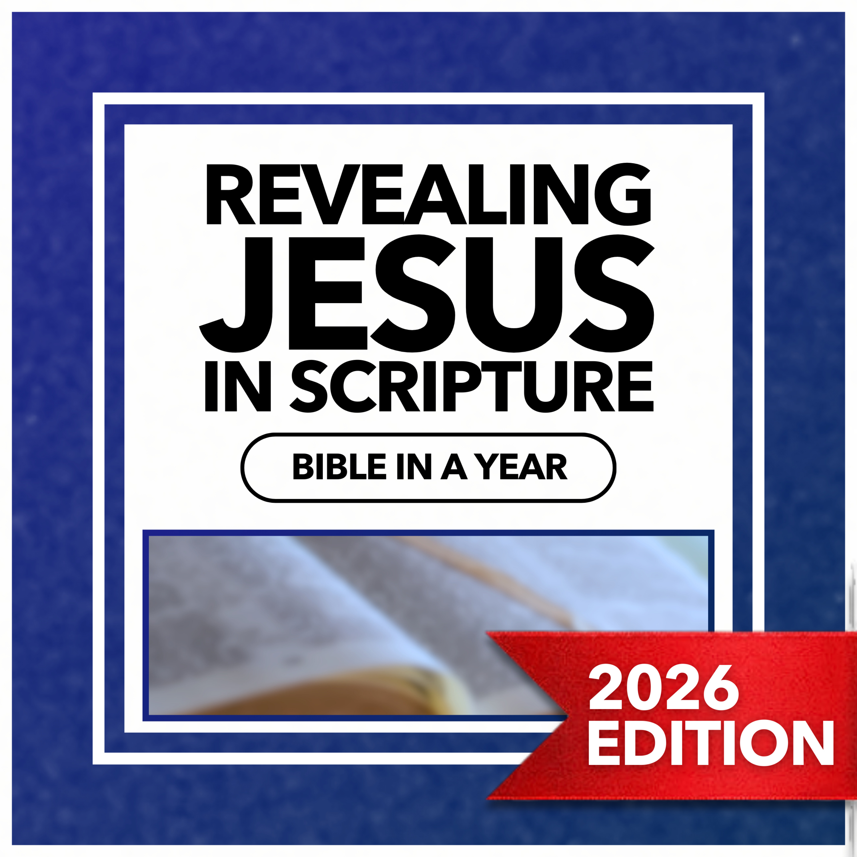 Revealing Jesus in Scripture | Bible in a Year