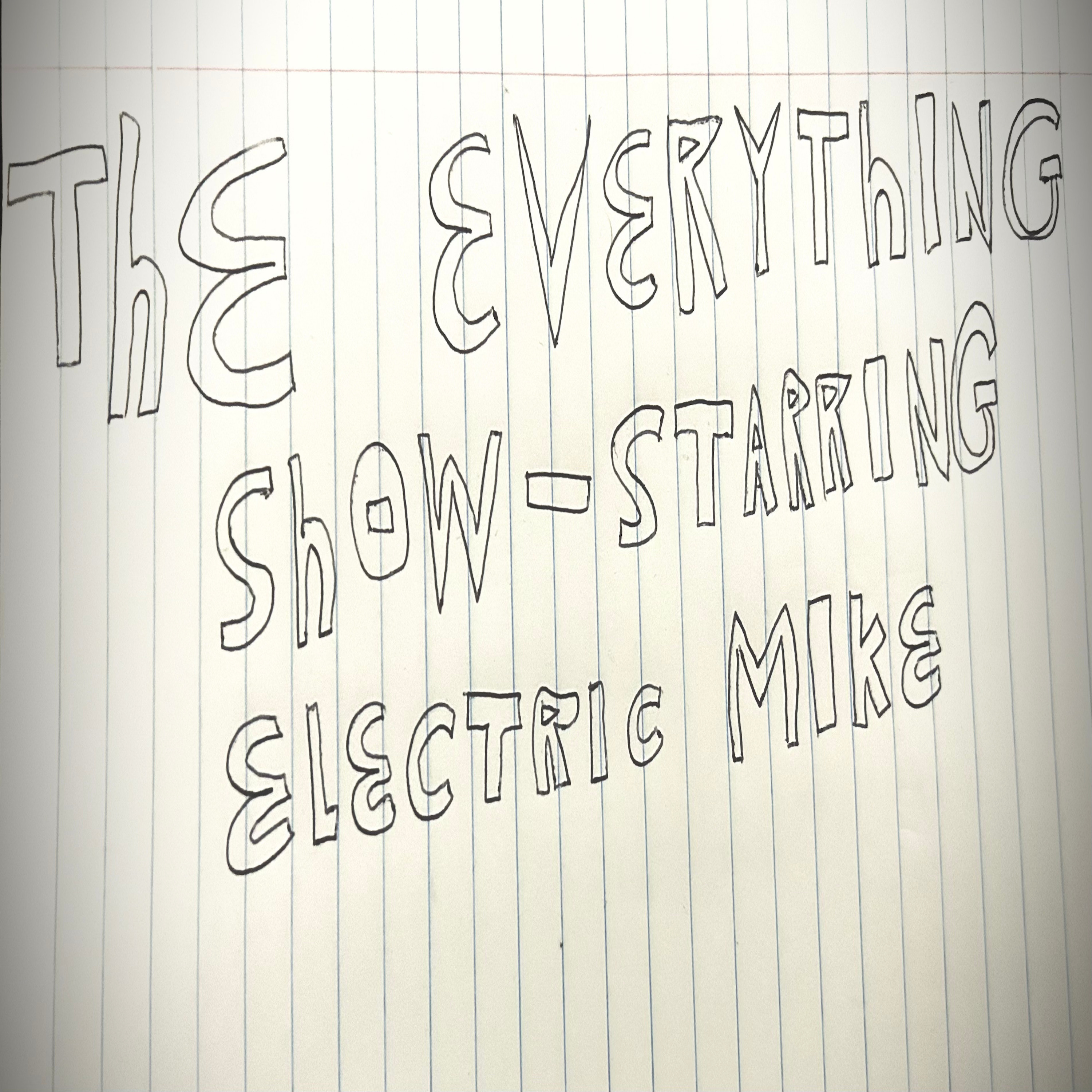 The Everything Show Starring Electric Mike podcast artwork
