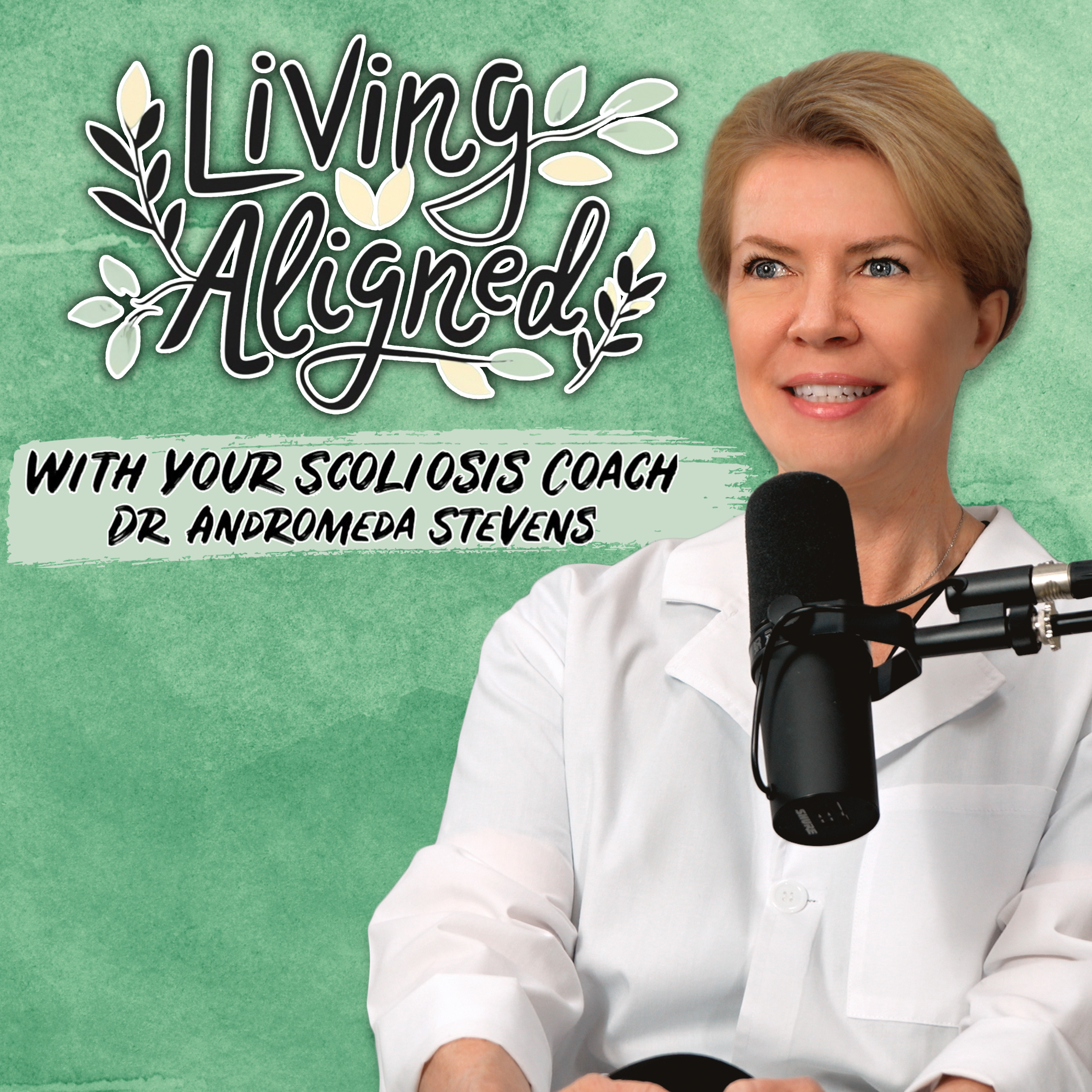 Living Aligned | Scoliosis Coach Podcast with Dr. Andromeda Stevens