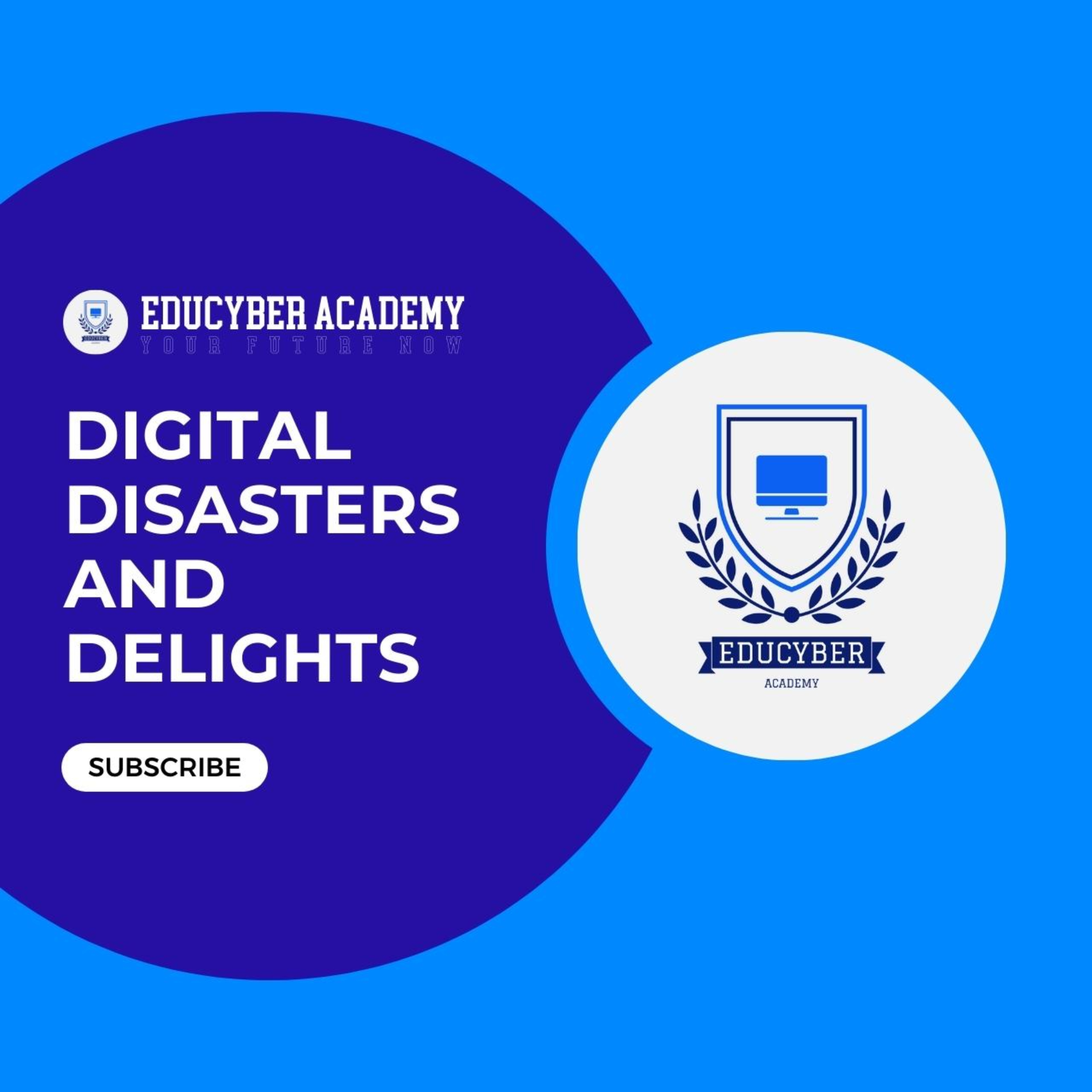 Digital Disasters and Delights