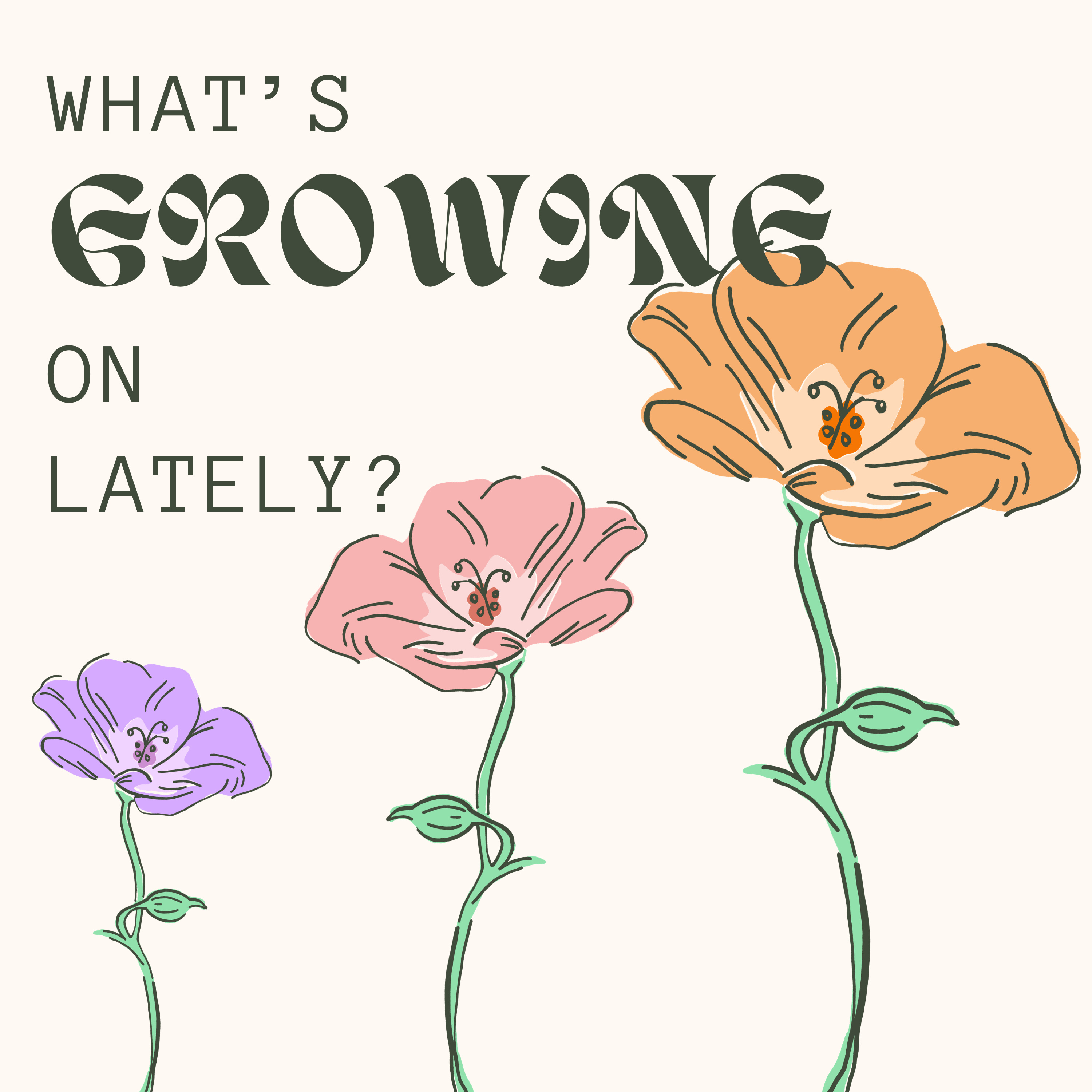 What's Growing On Lately?