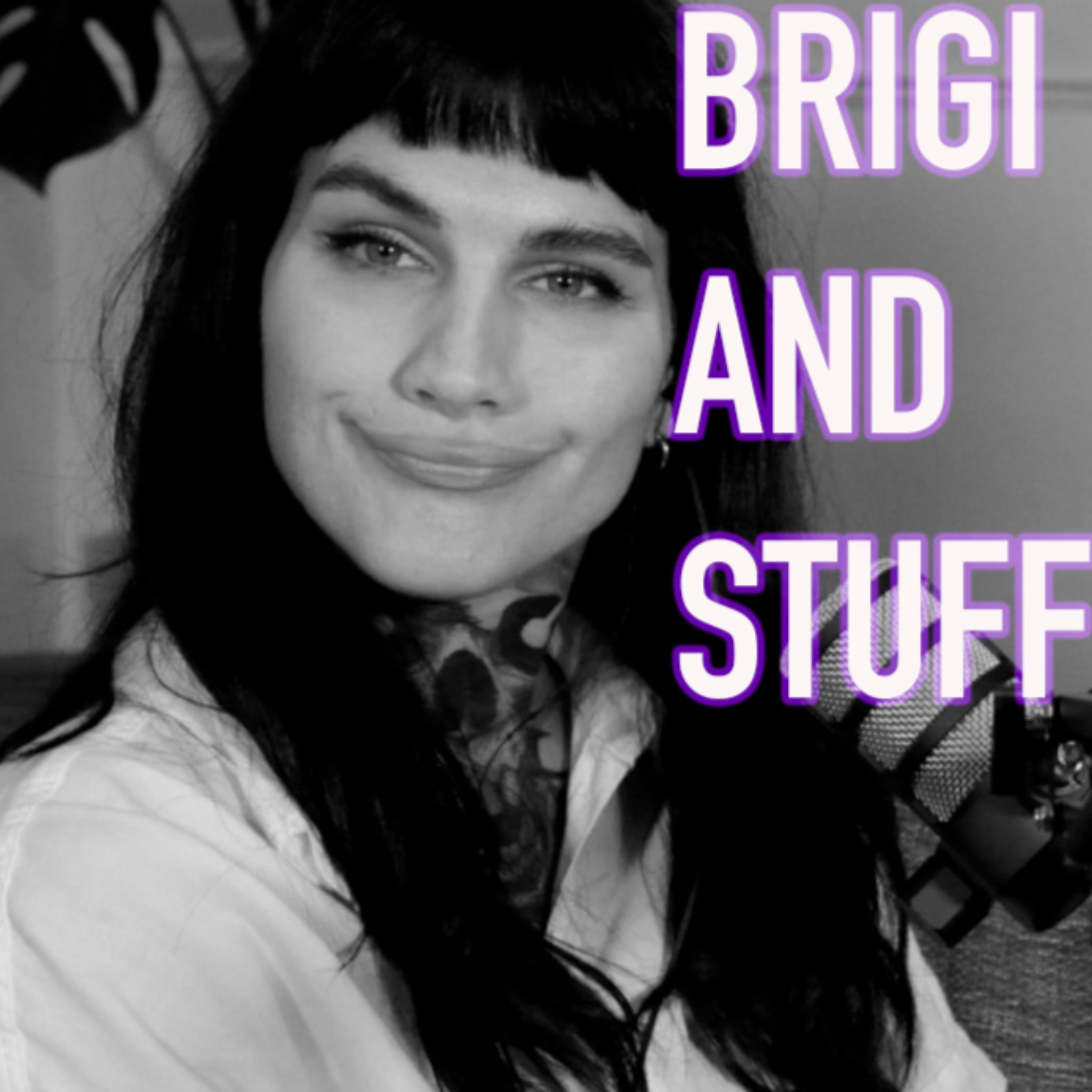 Brigi and Stuff Podcast