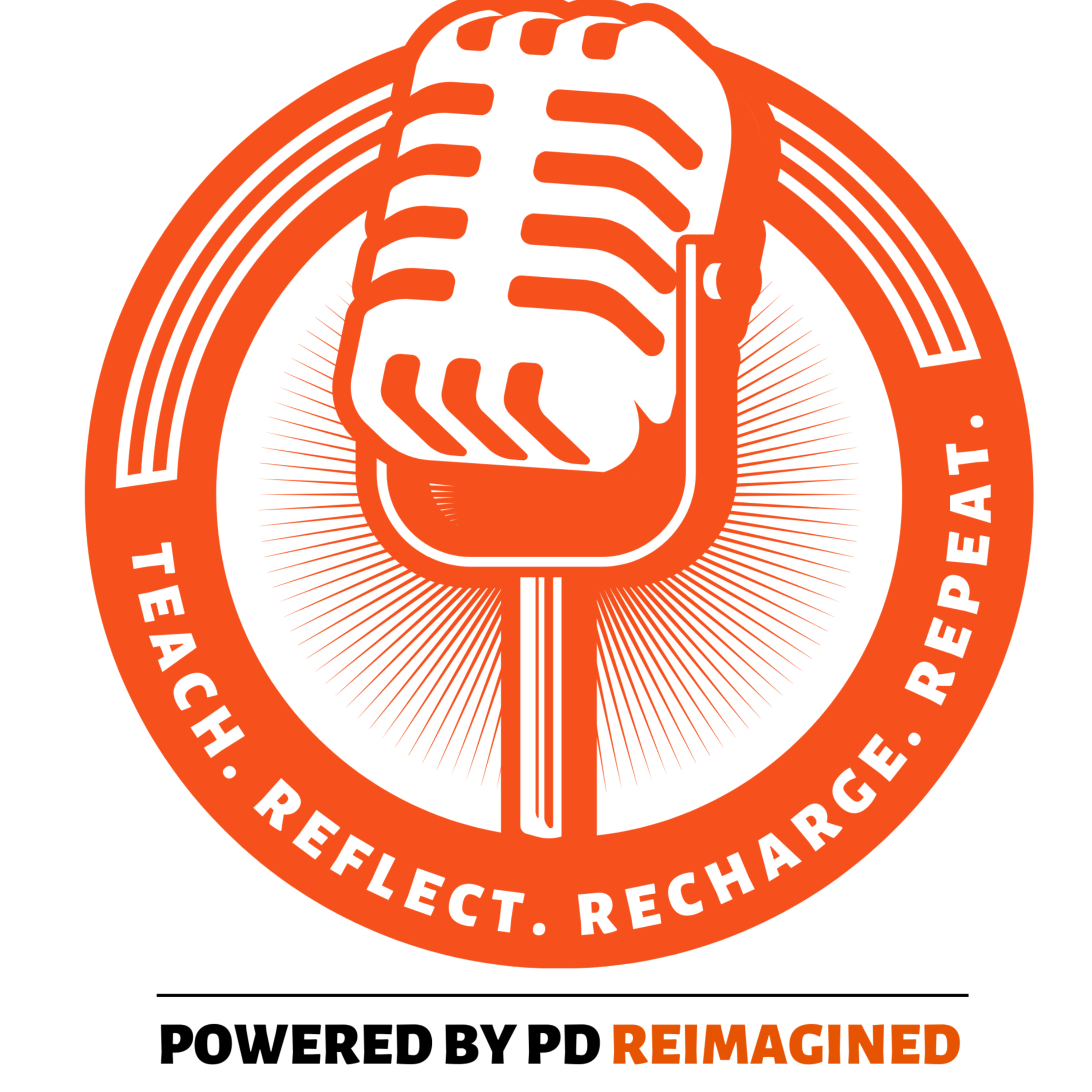Teach, Reflect, Recharge, Repeat -Powered by PD Reimagined