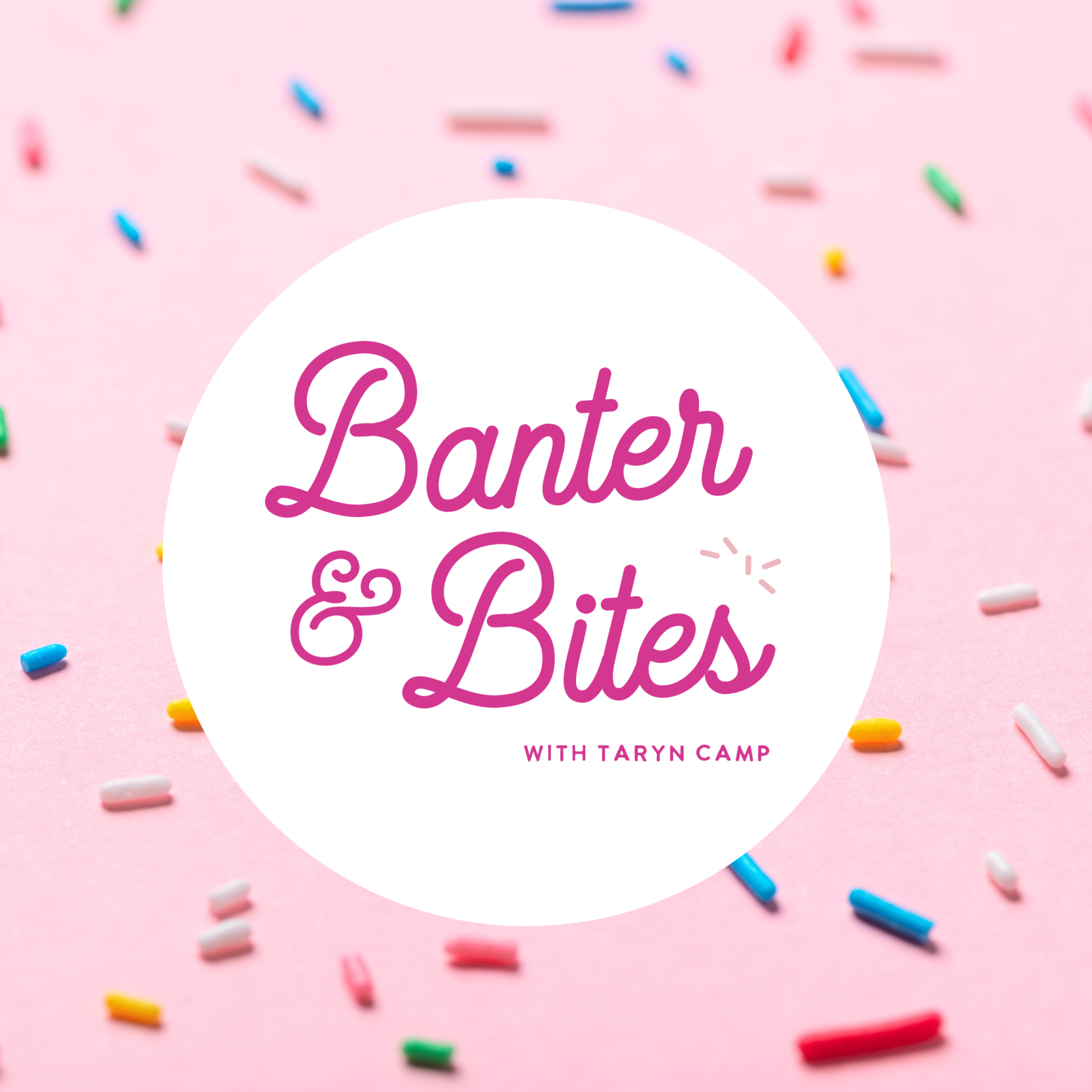 Banter and Bites
