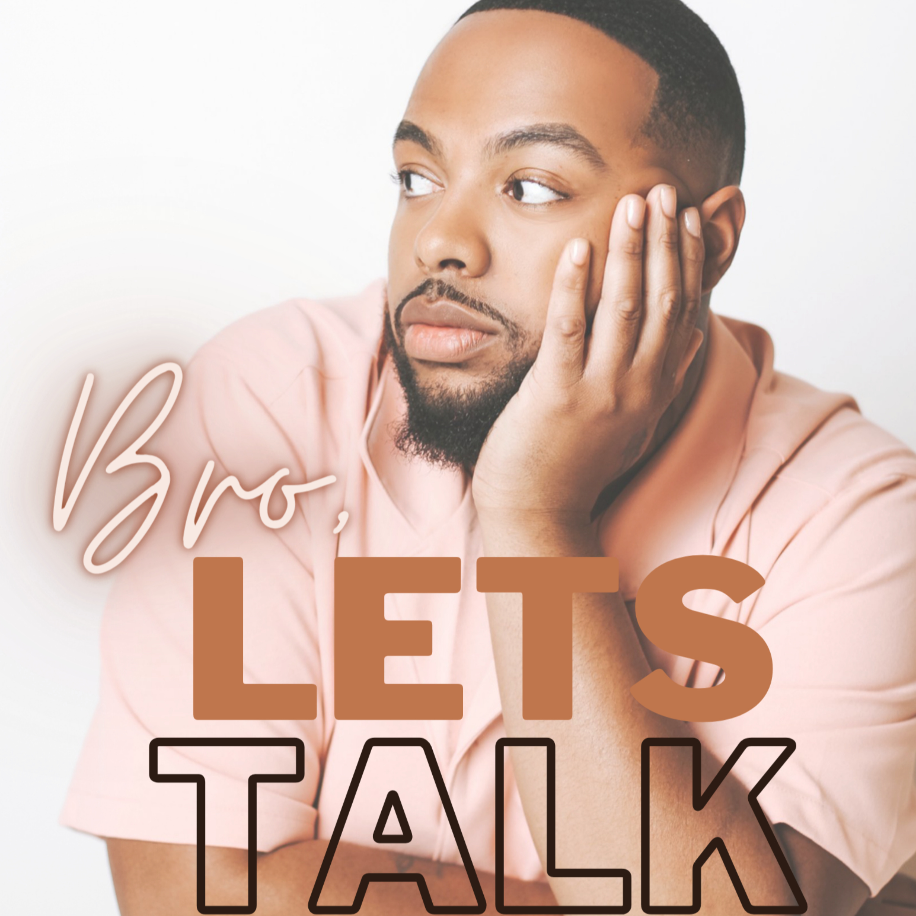 Bro,Let's Talk (w/J.Seats)