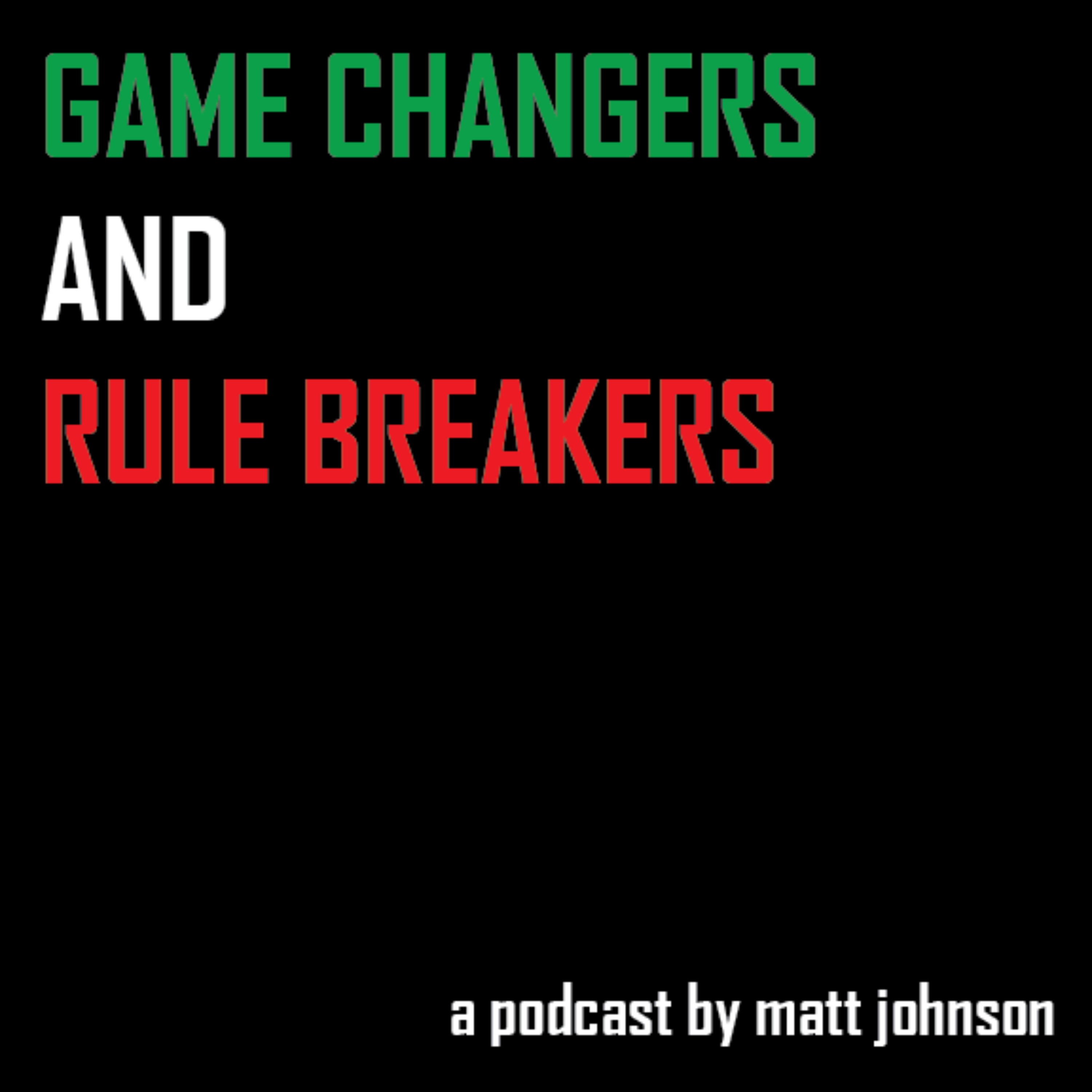 Game Changers and Rule Breakers podcast artwork