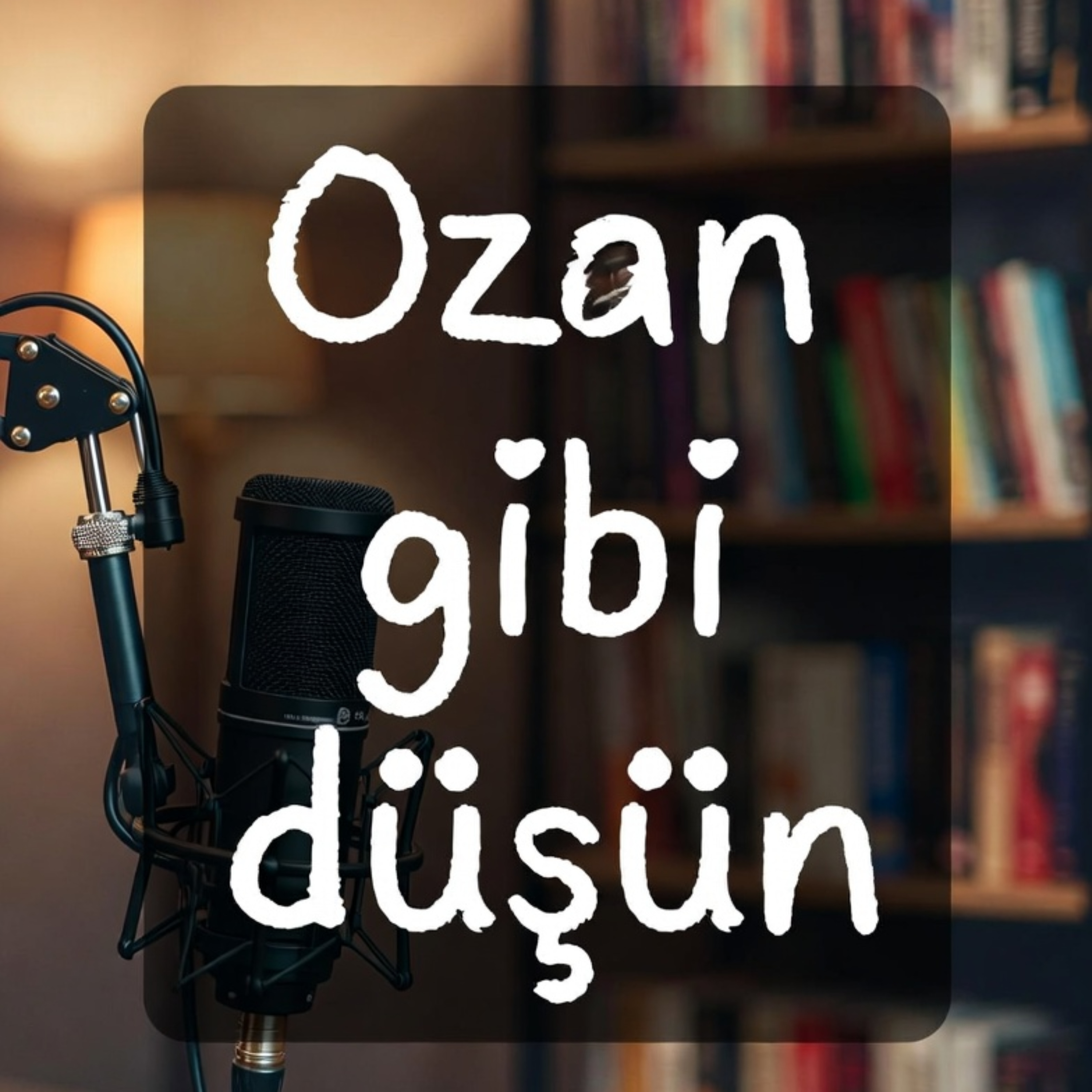 Ozan Gibi Düşün