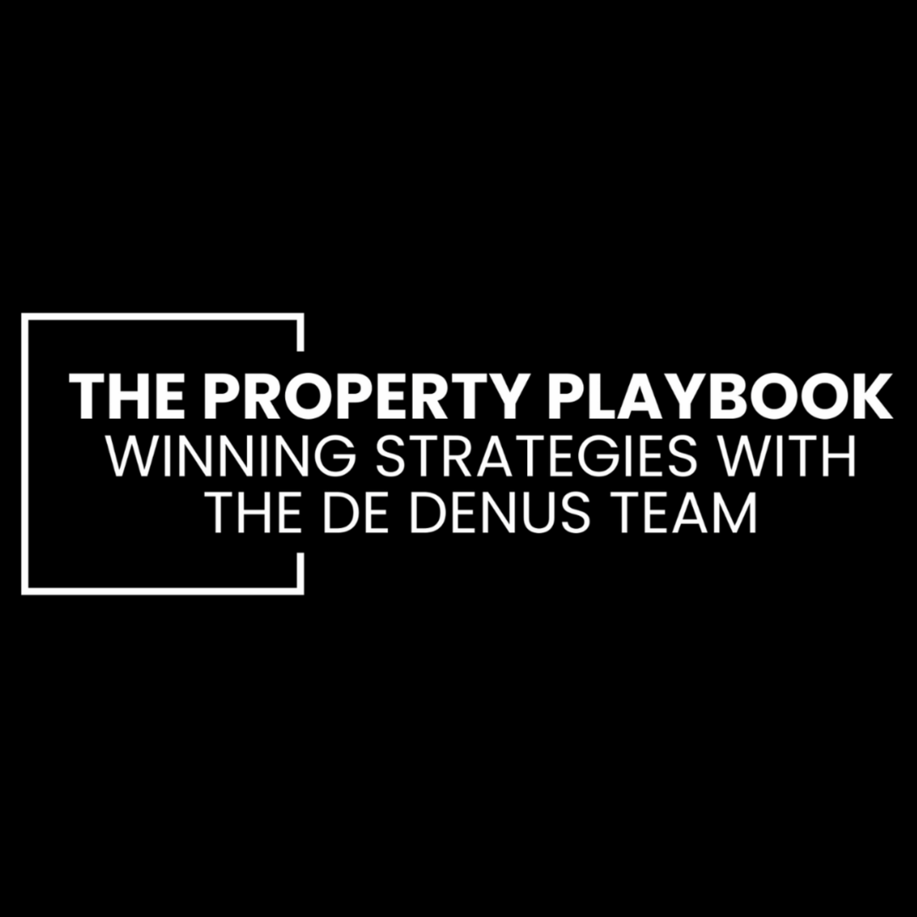 The Property Playbook: Winning Strategies with the de Denus Team podcast artwork