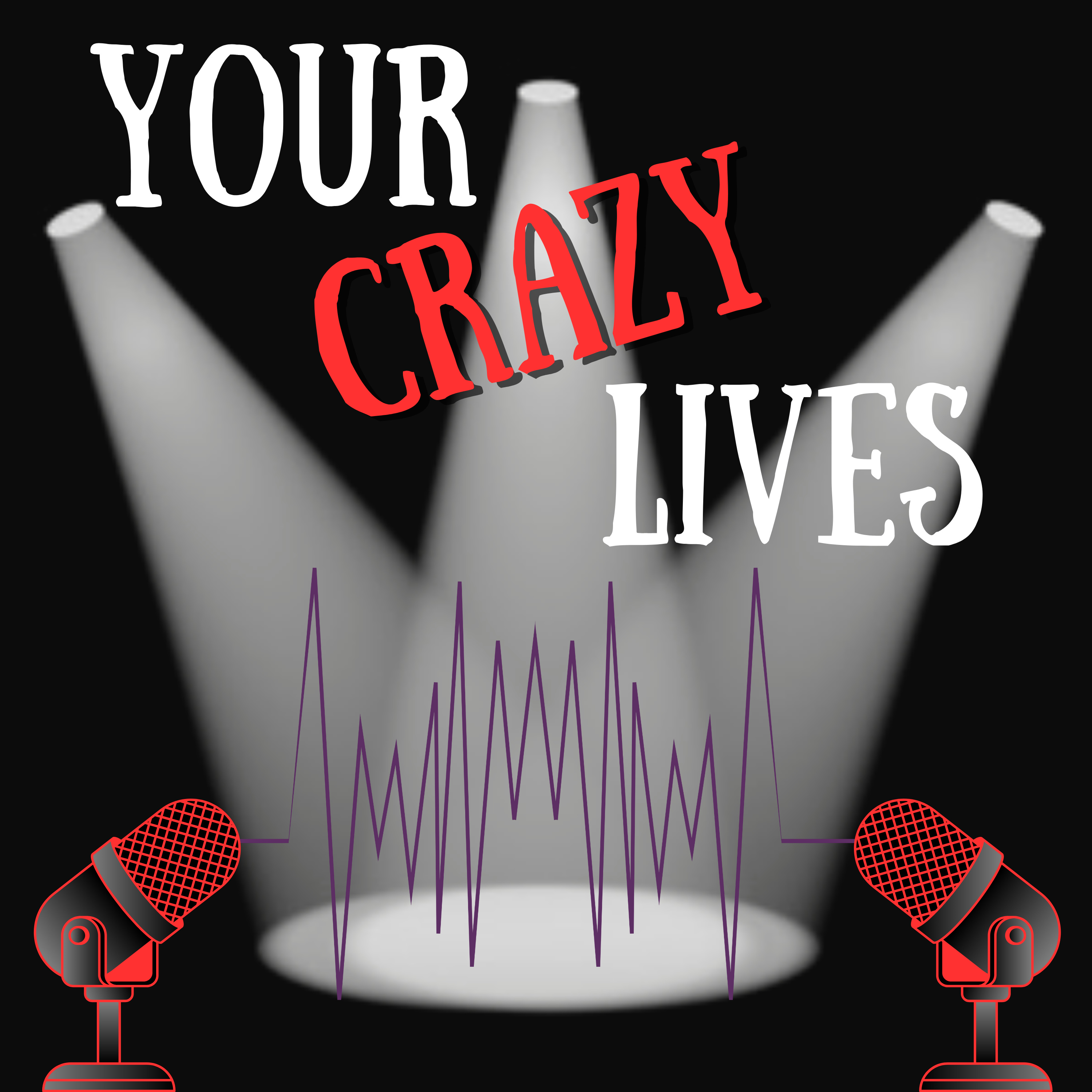 Your Crazy Lives