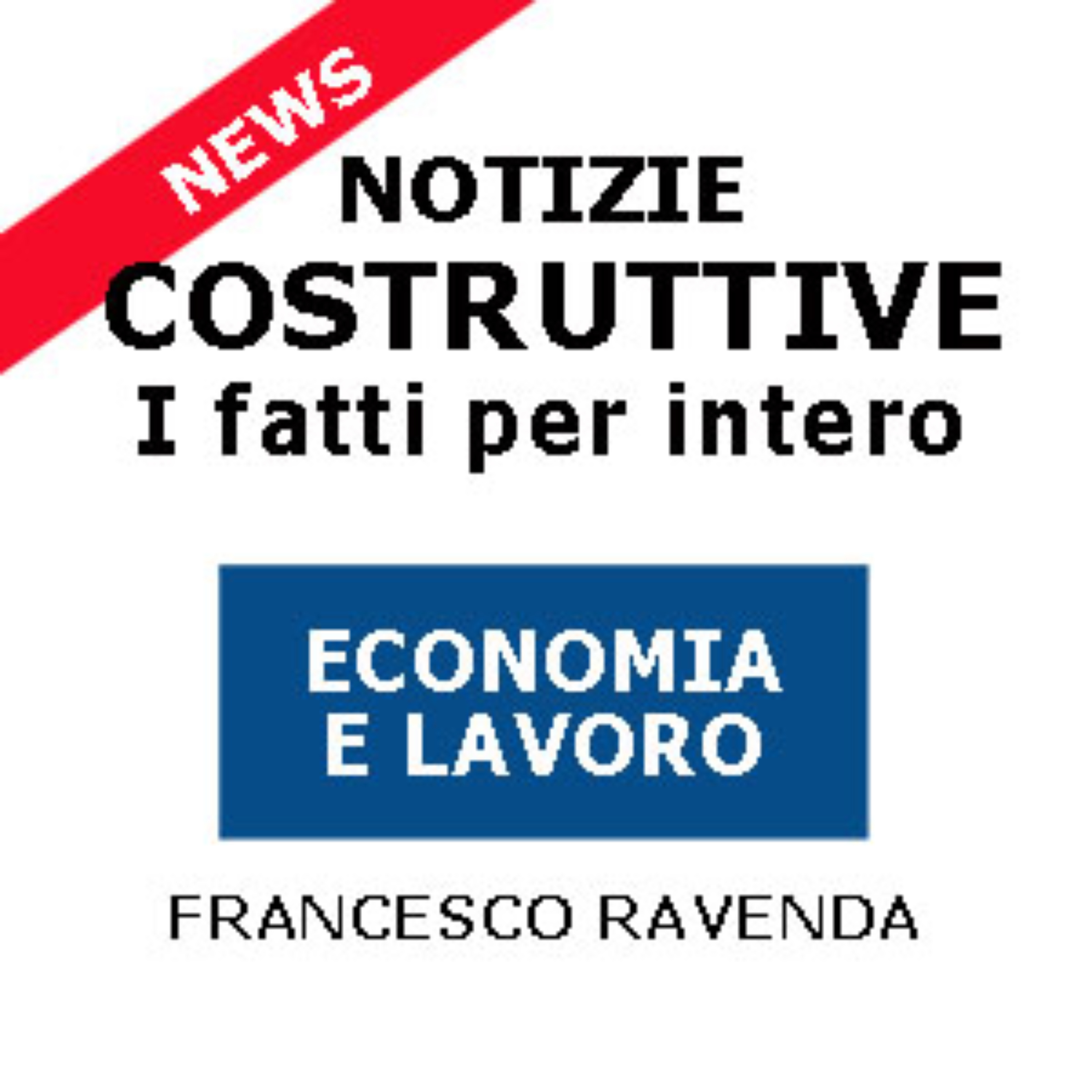 Notizie Costruttive - Economia e Lavoro podcast artwork