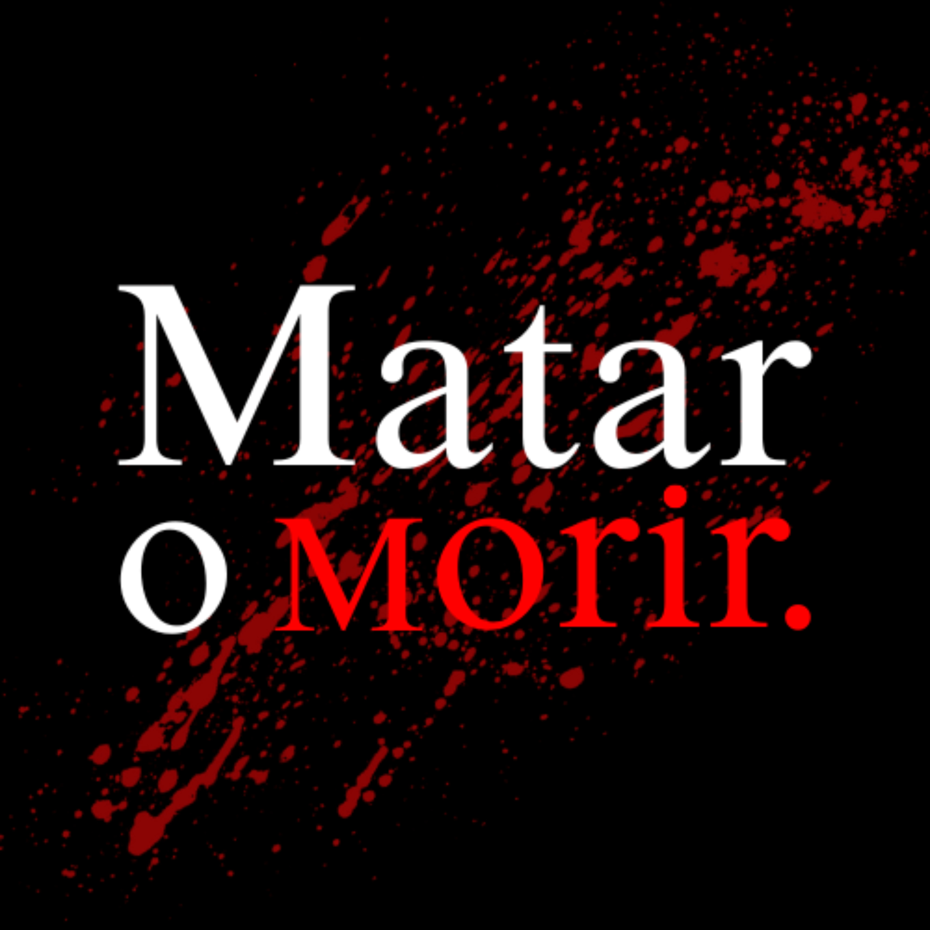 Matar o Morir podcast artwork