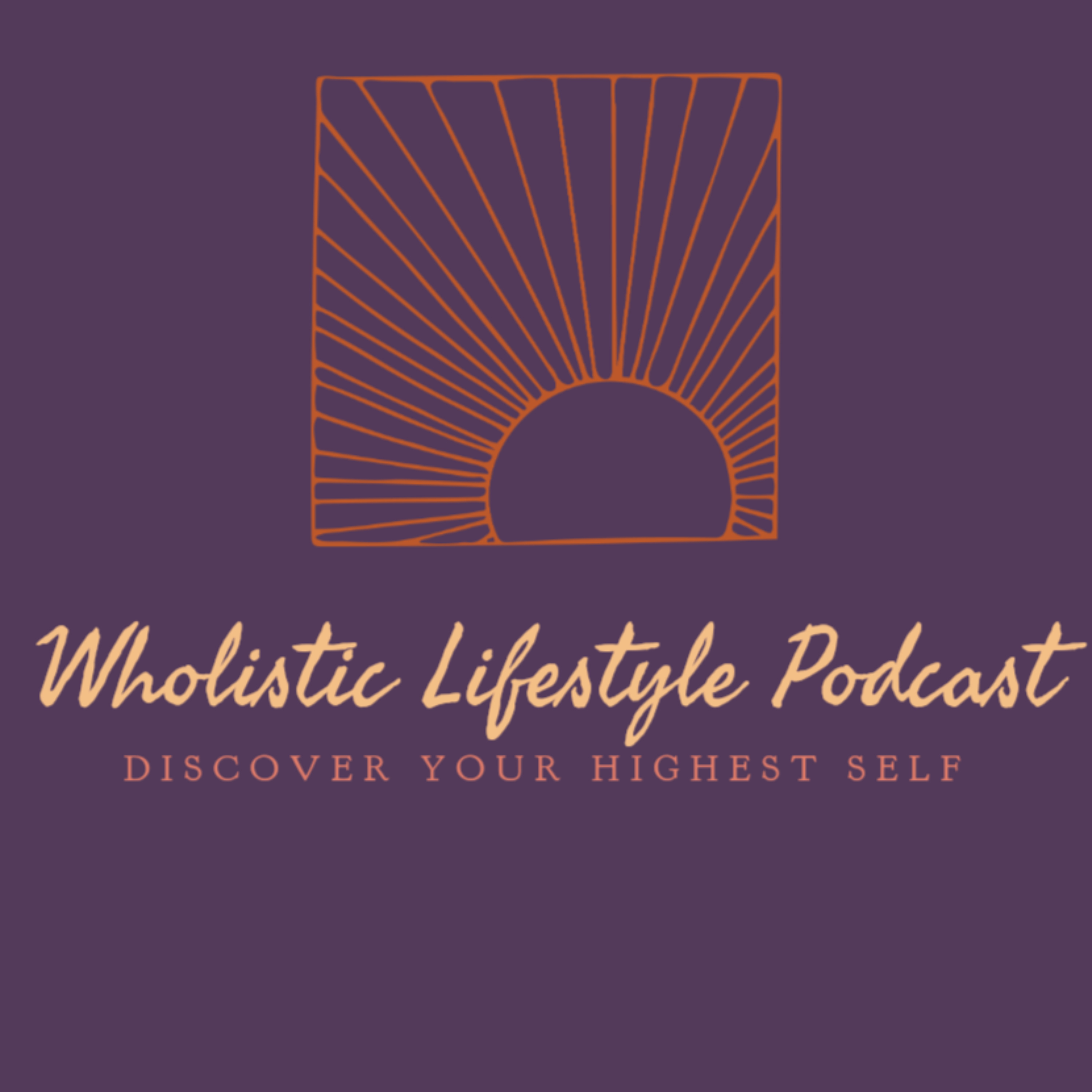 Wholistic Lifestyle Podcast