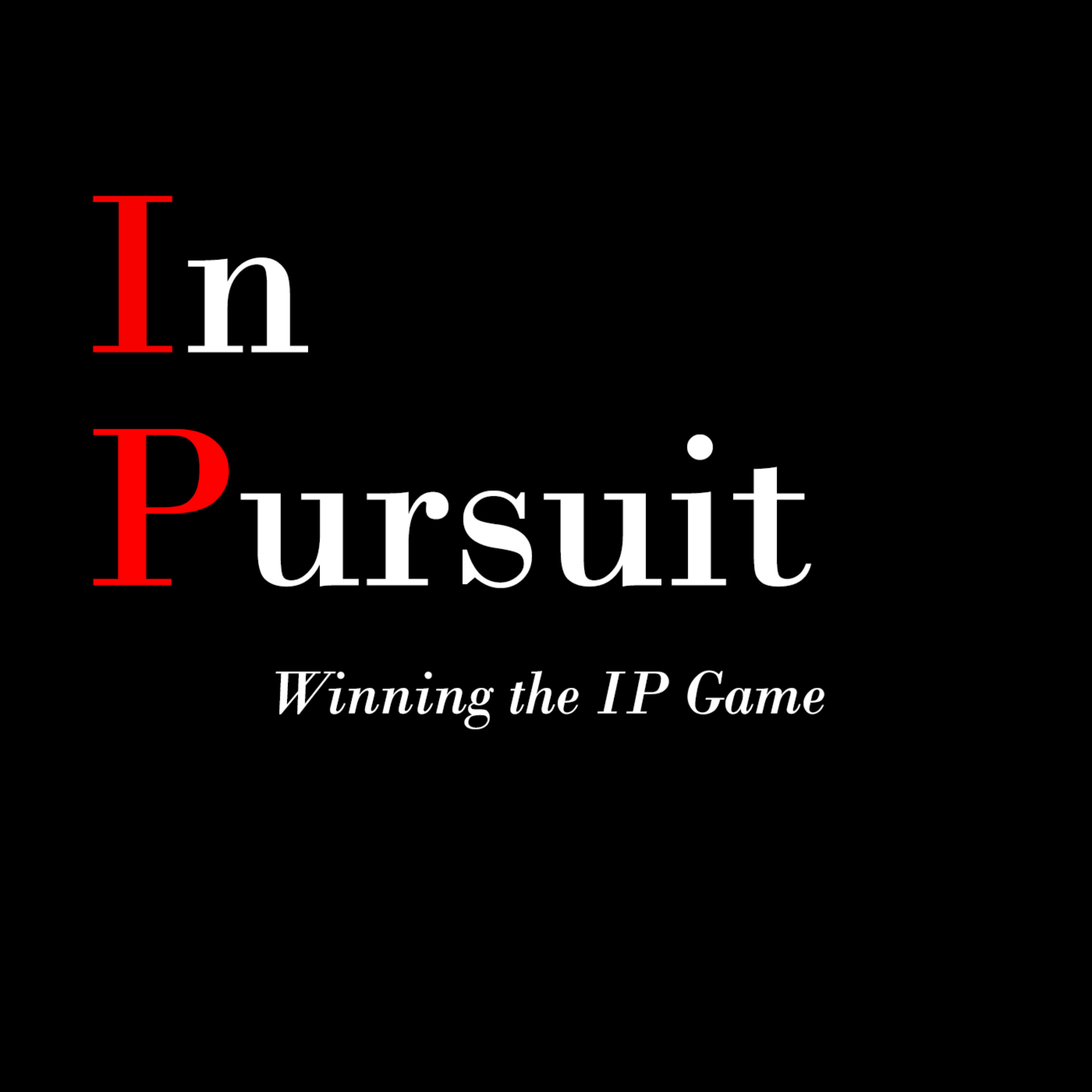 In Pursuit: Winning the IP Game podcast artwork