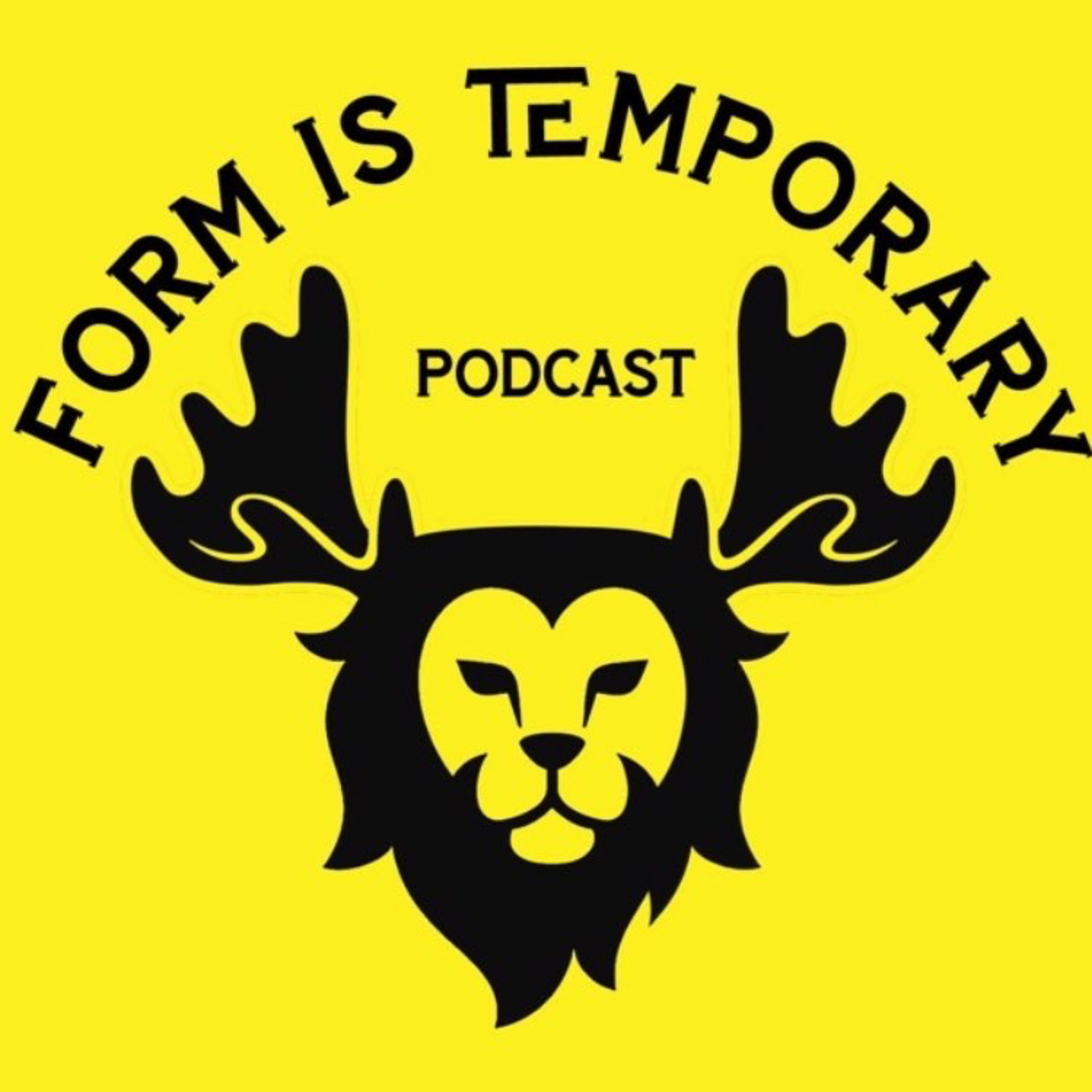 The Form Is Temporary Podcast
