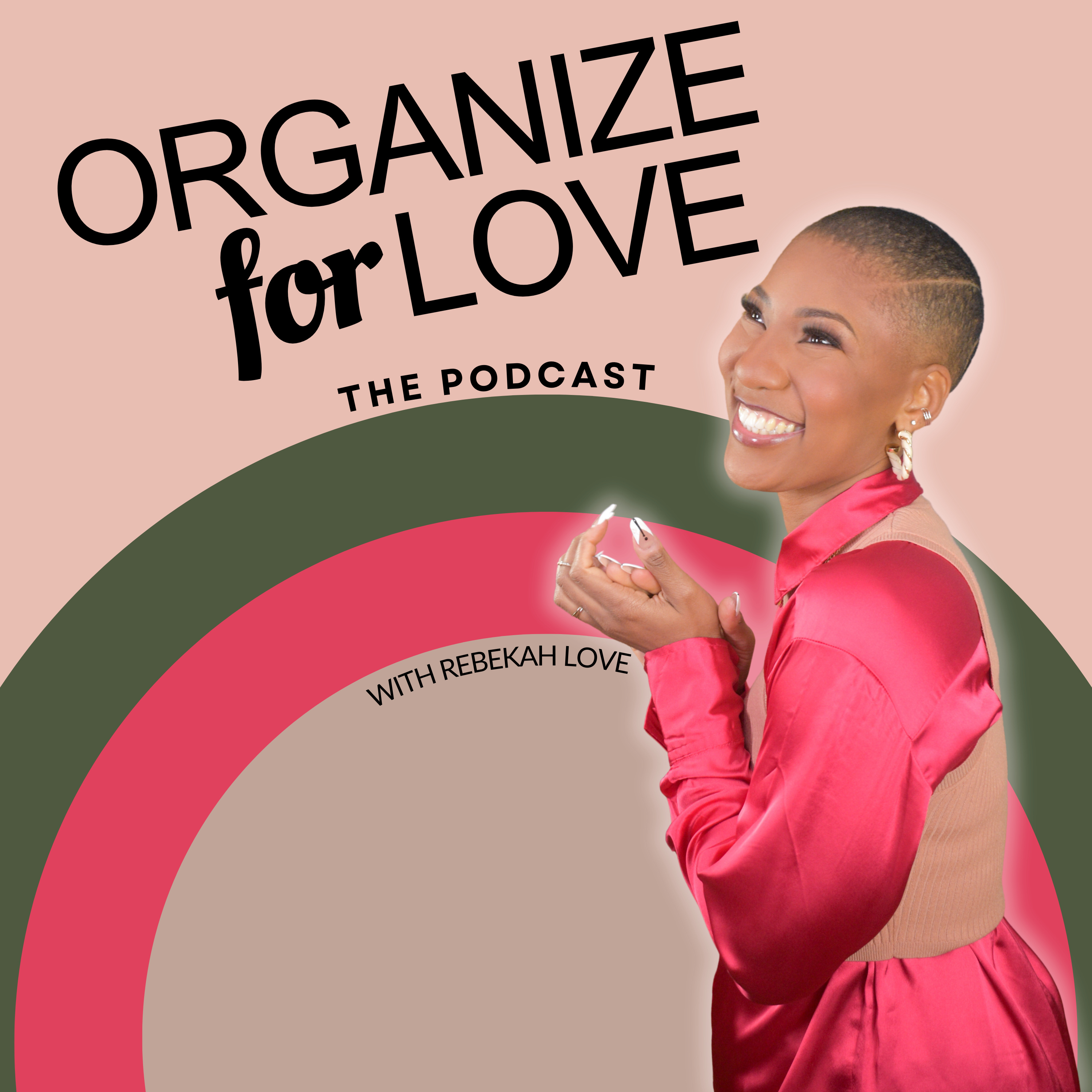 Organize For Love Podcast podcast artwork