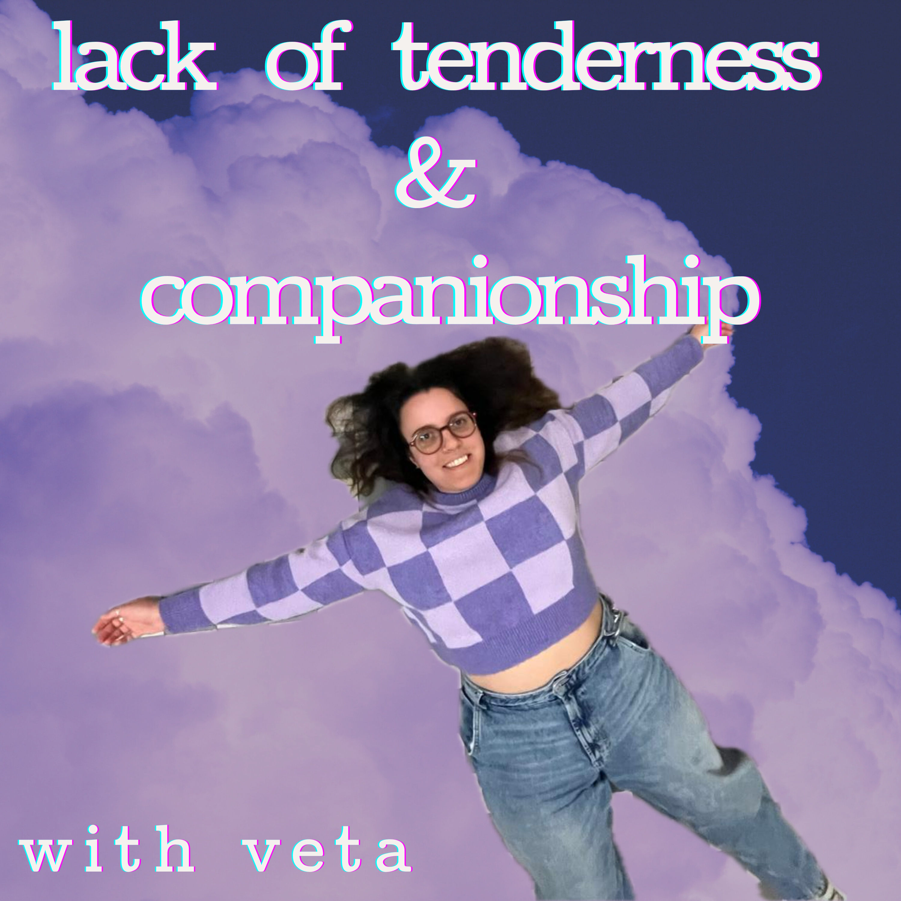 Lack of tenderness and companionship
