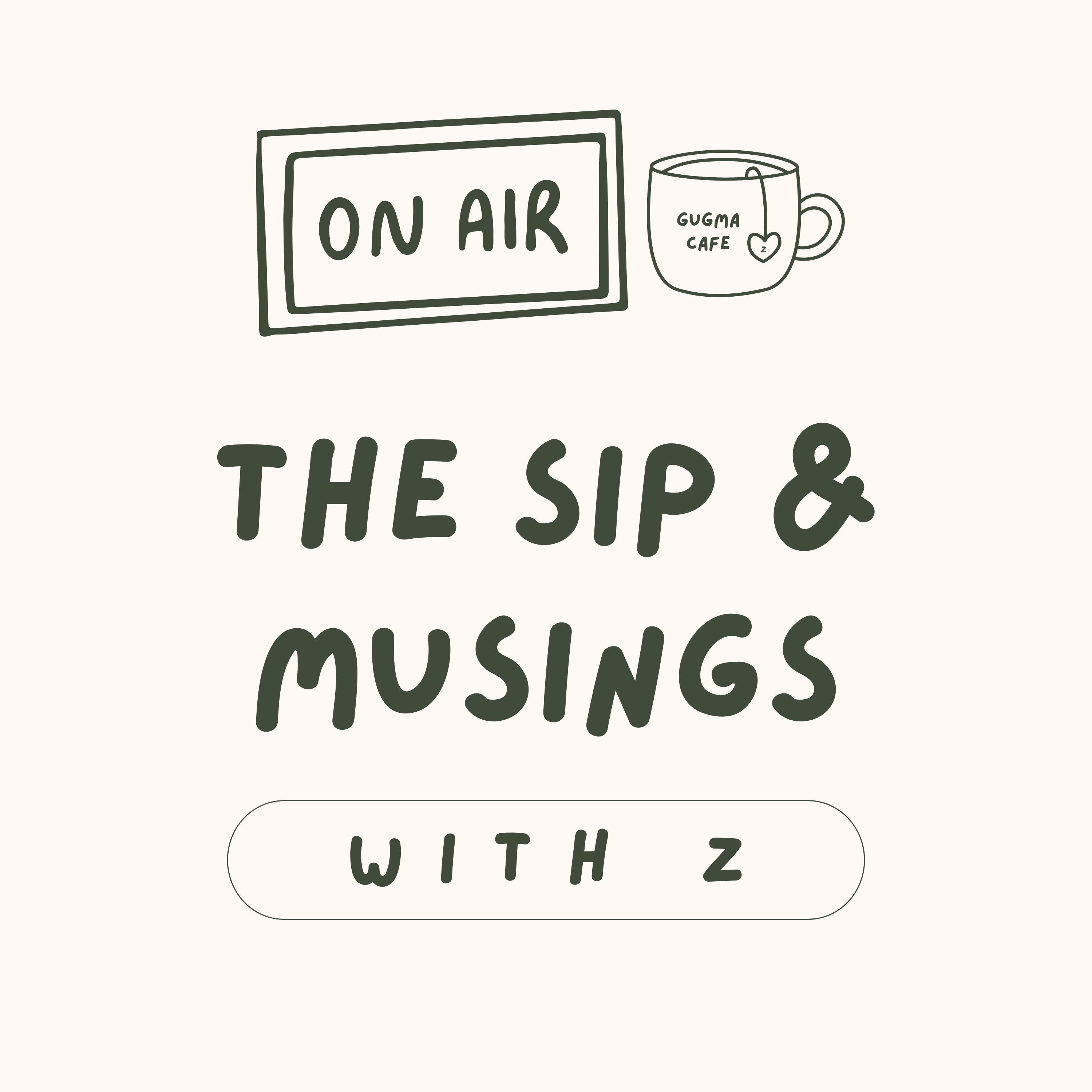 The Sip and Musings with Z*